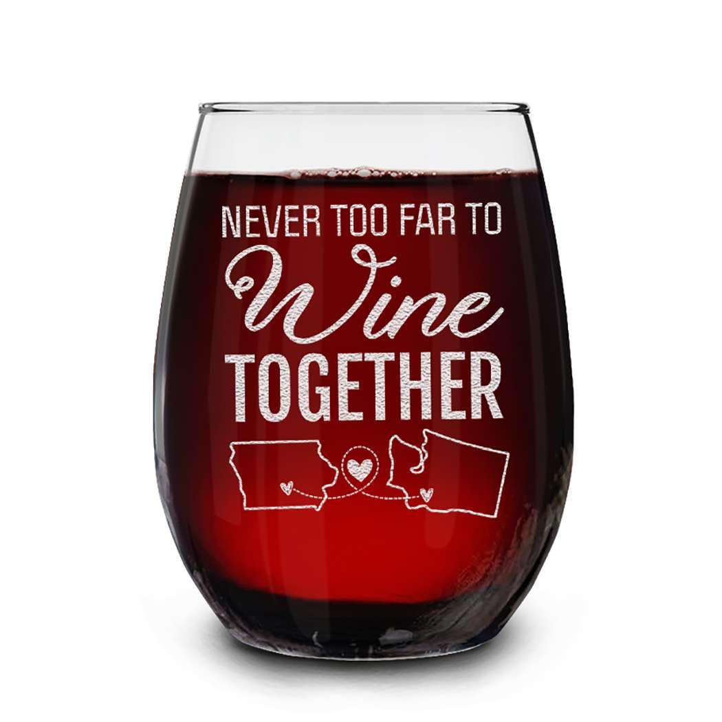 Custom Personalized Never Too Far to Wine Together Long Distance Friendship State Engraved Stemless Wine Glass 15 oz.