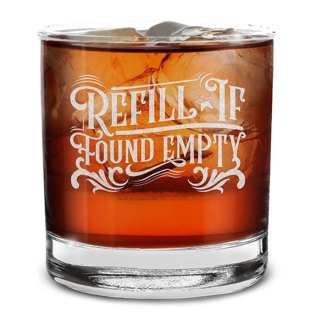 Refill If Found Empty Engraved Whiskey Glass 11 oz.