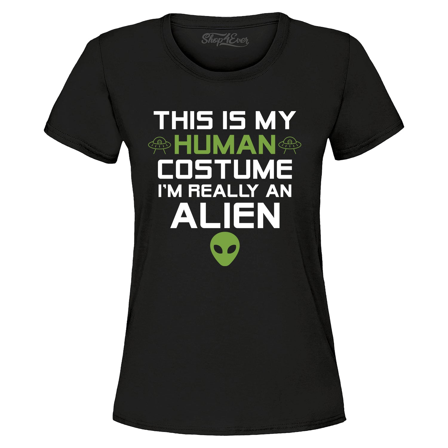 This is My Human Costume I'm Really an Alien Women's T-Shirt
