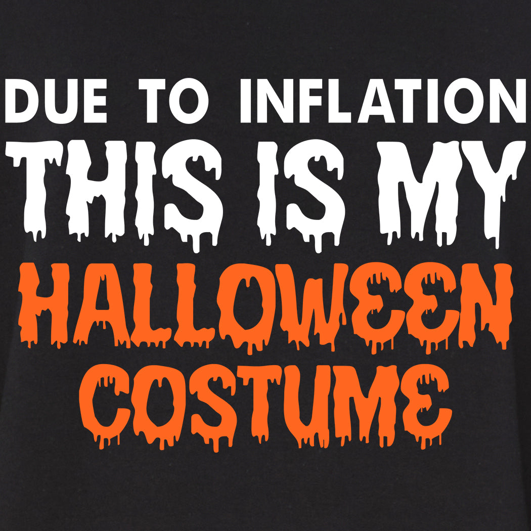 Due to Inflation this is My Halloween Costume Crewneck Sweatshirts