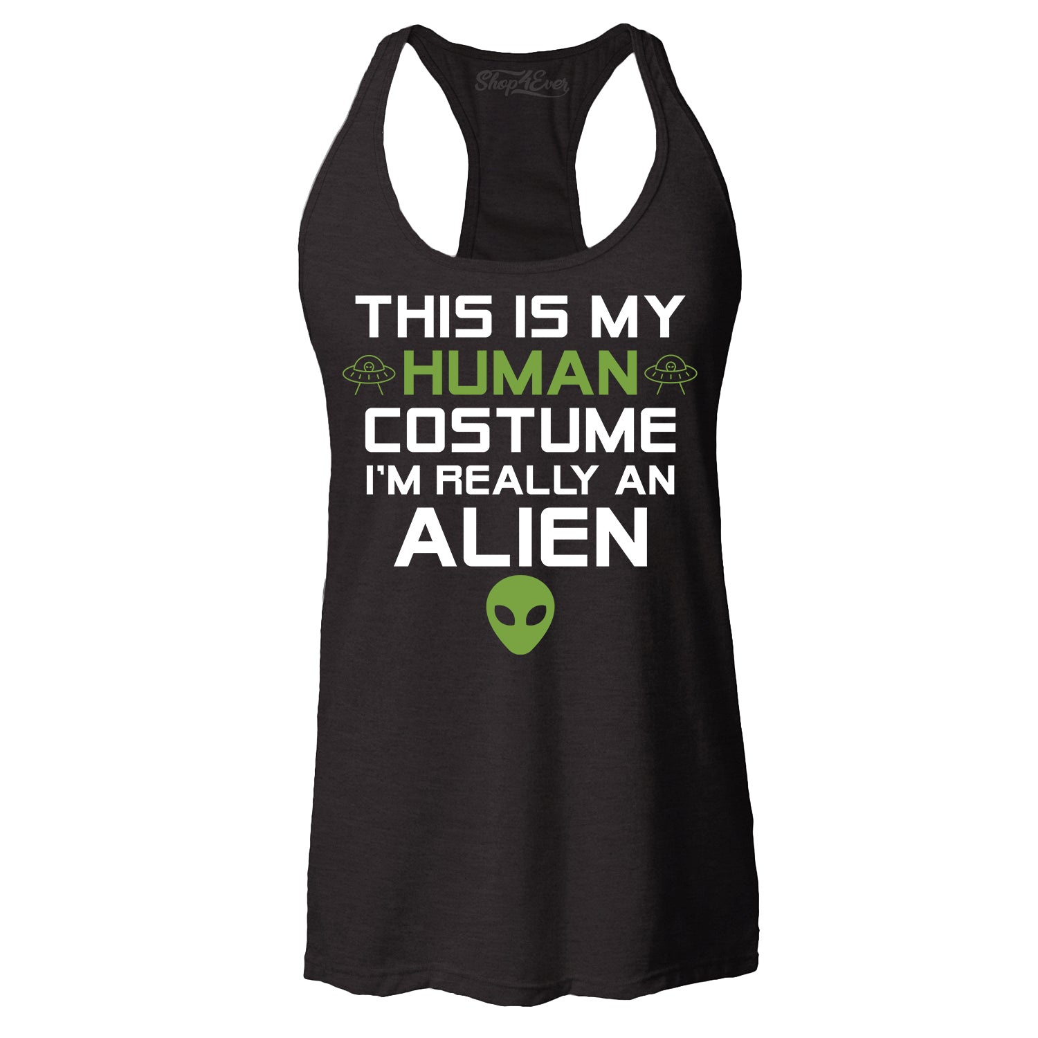 This is My Human Costume I'm Really an Alien Women's Racerback Tank Top Slim Fit