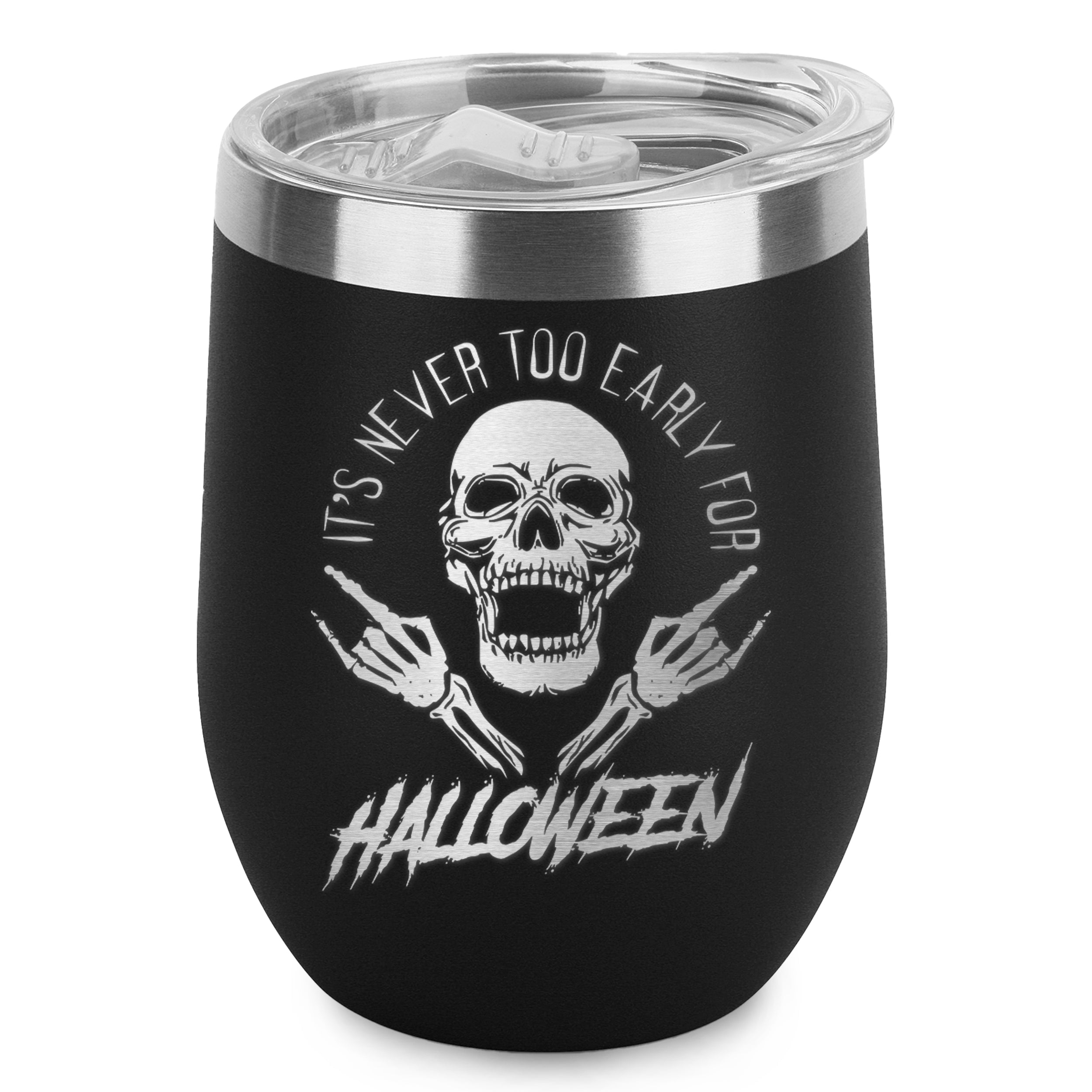 It's Never Too Early for Halloween Skeleton Skull Engraved Insulated Stainless Steel Wine Tumbler with Lid 12 oz.