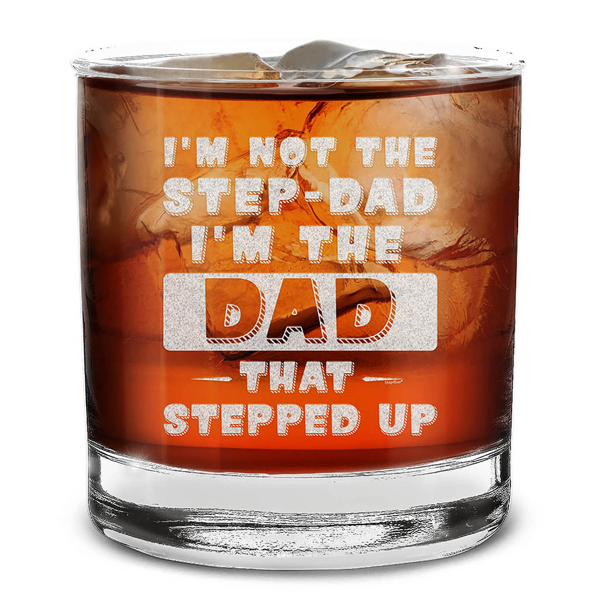 I'm Not The Step-Dad I'm The Dad That Stepped Up Engraved Whiskey Glass Stepdad Bonus Dad Gift