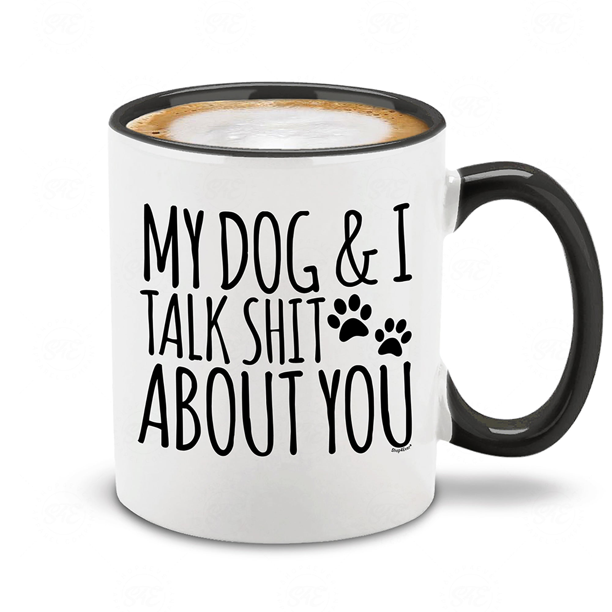 My Dog & I Talk Shit About You Black Handle Ceramic Coffee Mug Funny Gift for Dog Dad