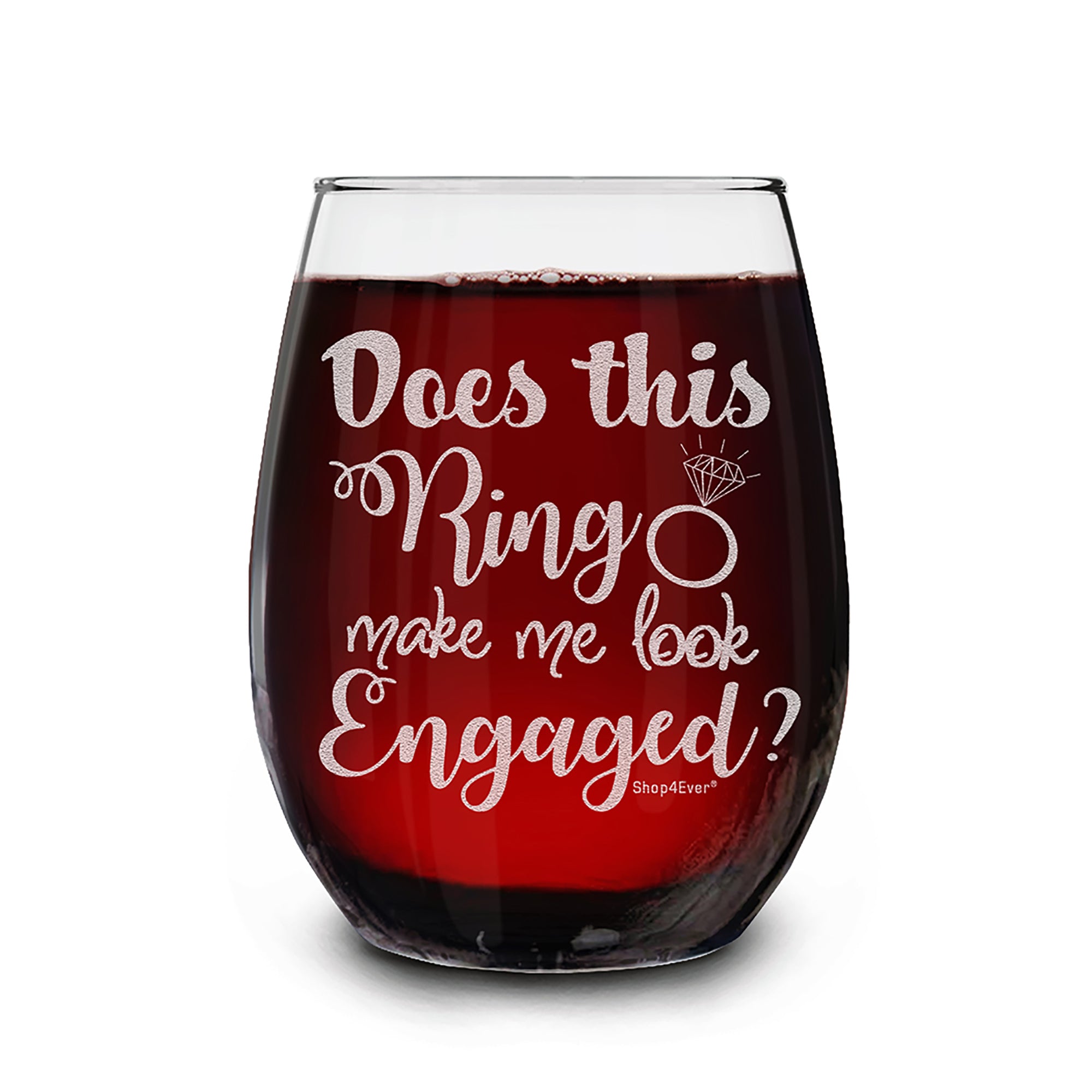 Does This Ring Make Me Look Engaged? Laser Engraved Stemless Wine Glass Bride to Be Newly Engaged Just Engaged Glass