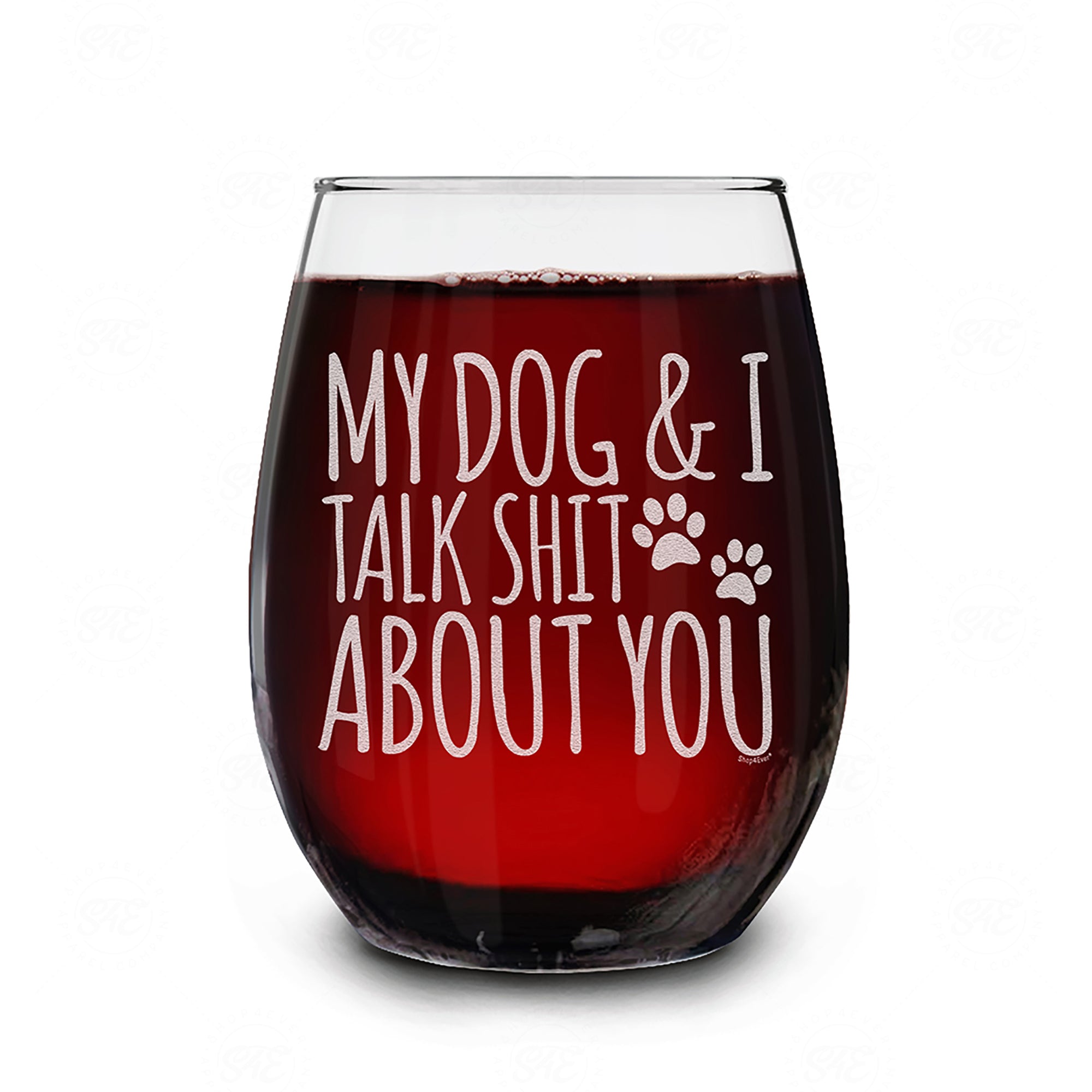 My Dog & I Talk Shit About You Engraved Stemless Wine Glass Funny Gift For Dog Mom Dog Lover
