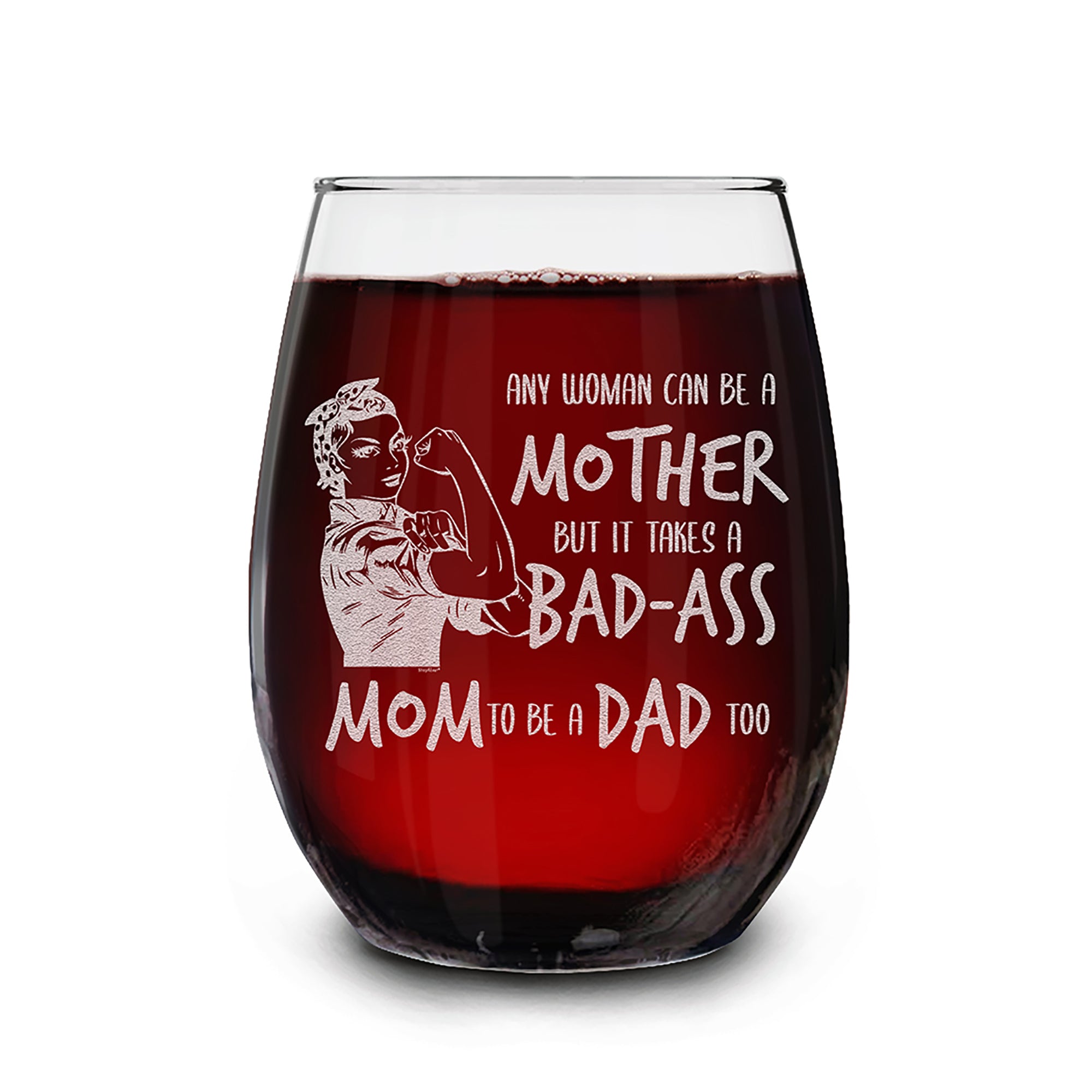 Single Mom Wine Glass Any Woman Can Be A Mother But It Takes A Mom To Be A Dad Too Engraved Stemless Wine Glass Strong Mom Single Mom Gift