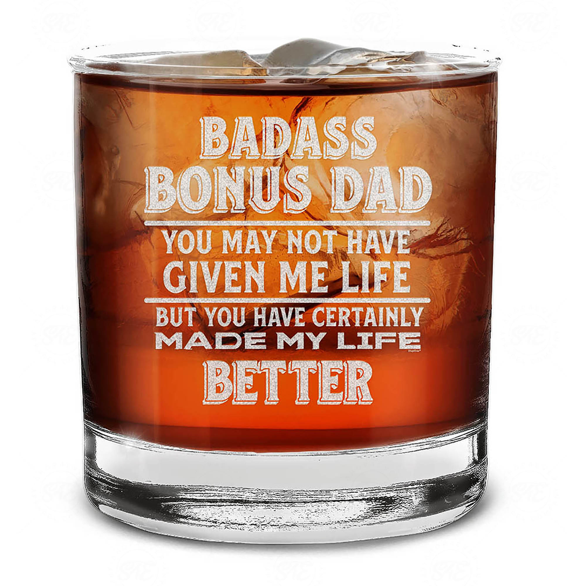 Bonus Dad You May Not Have Given Me Life But You Certainly Made My Life Better Engraved Whiskey Glass Father's Day Gift for Stepdad