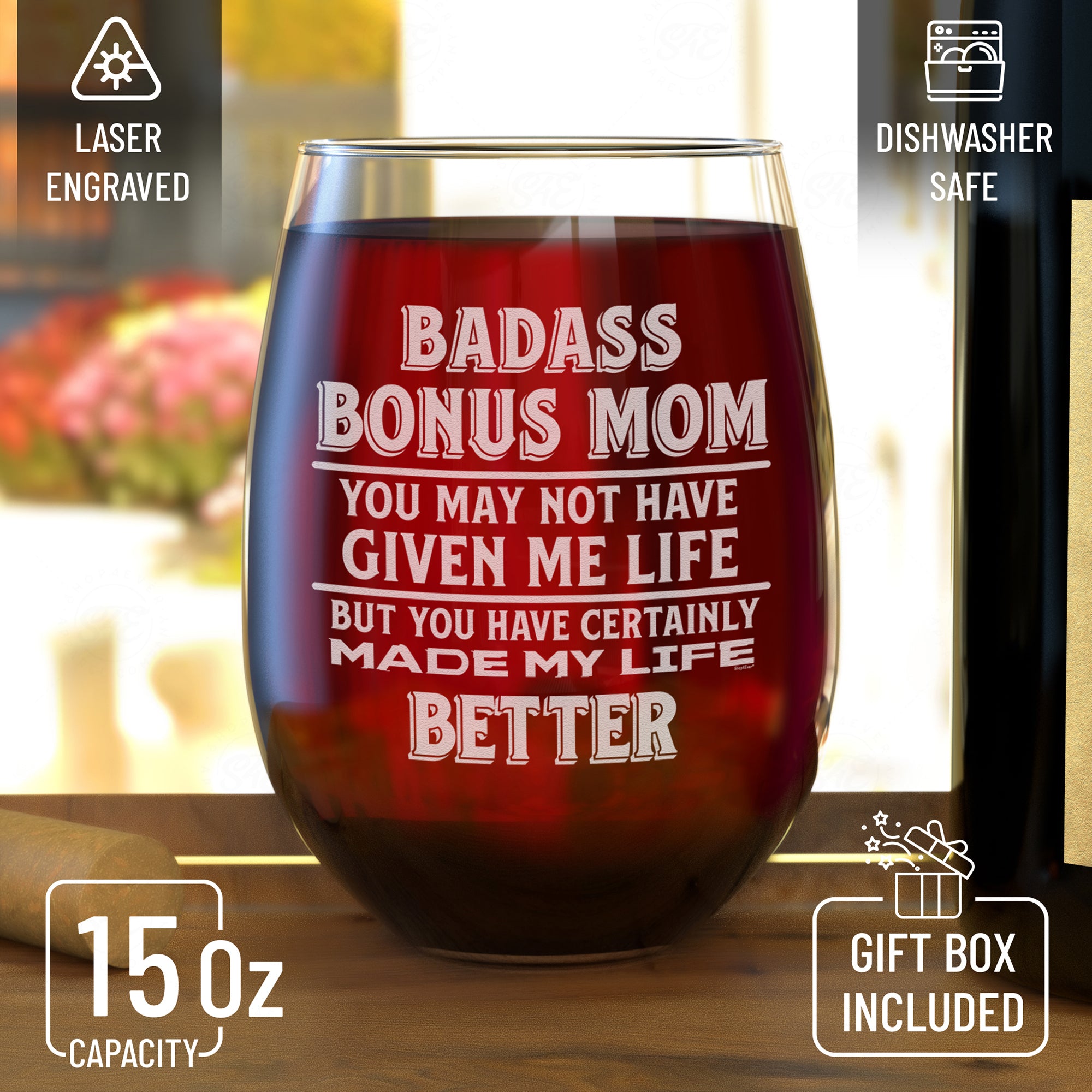 Bonus Mom You May Not Have Given Me Life But You Certainly Made My Life Better Engraved Stemless Wine Glass Mother's Day Gift for Stepmom