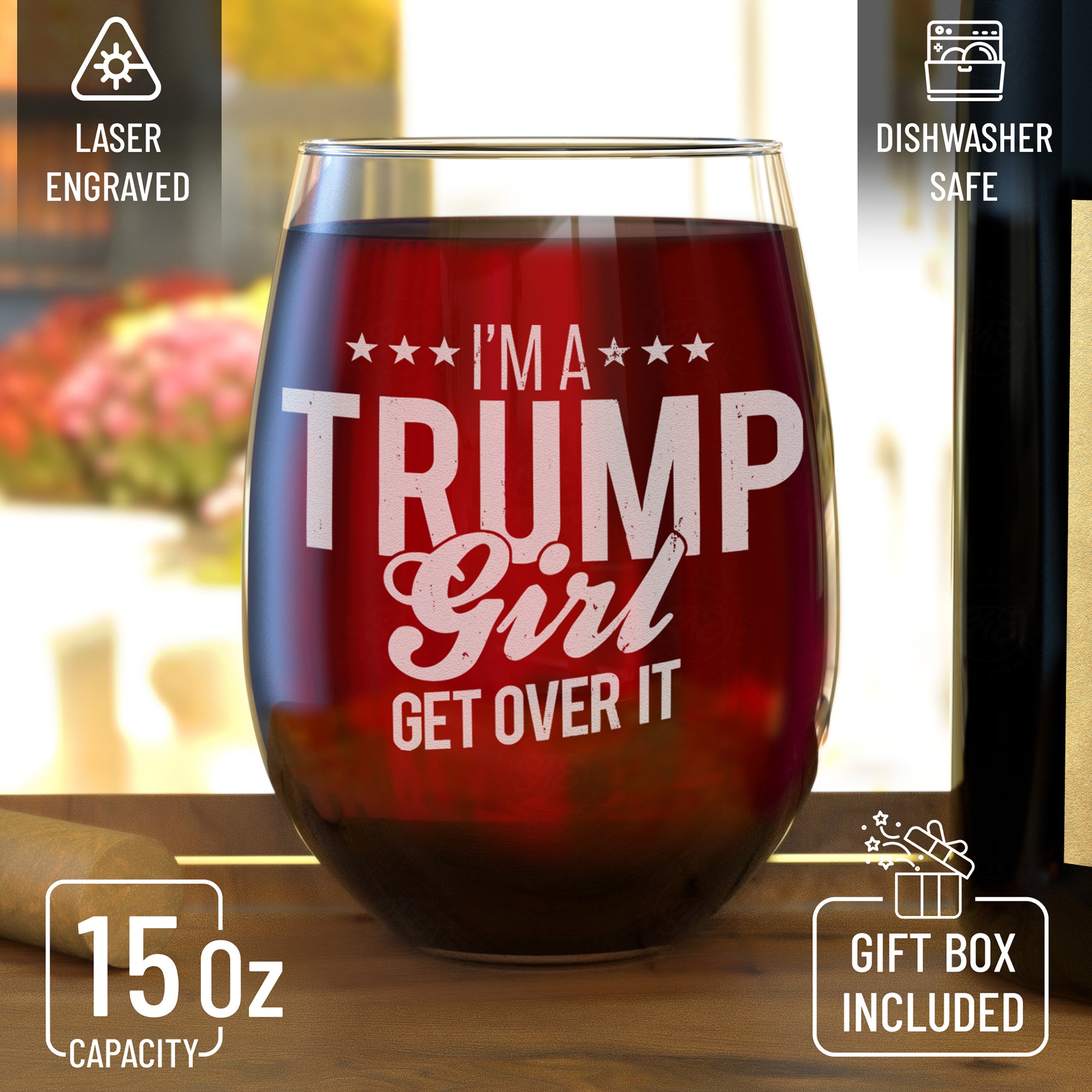 I'm A Trump Girl Get Over It Laser Engraved Stemless Wine Glass