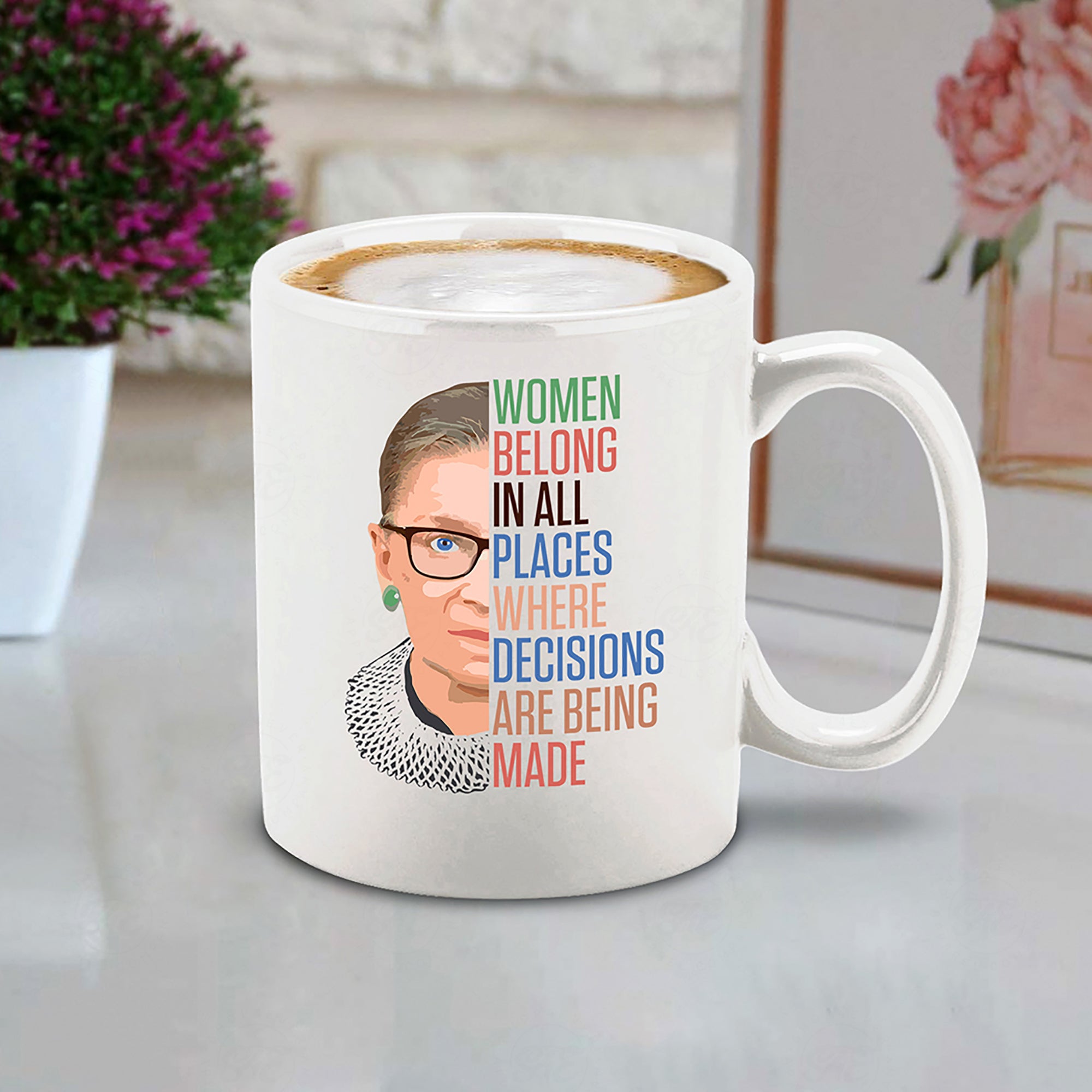 Women Belong In All Places Where Decisions Are Being Made Ceramic Coffee Mug Tea Cup RBG Gift Ruth Bader Ginsburg Mug (Colorful)