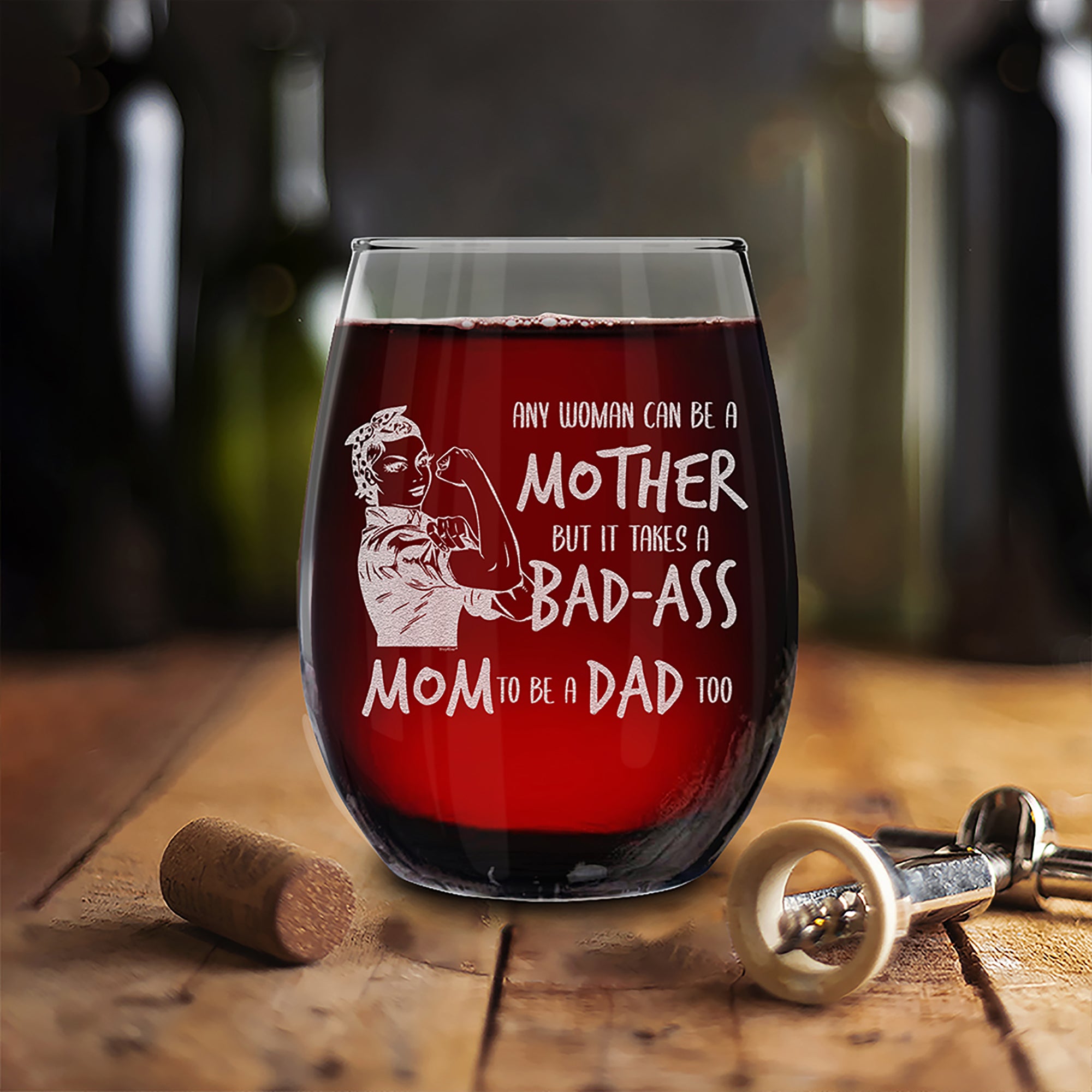 Single Mom Wine Glass Any Woman Can Be A Mother But It Takes A Mom To Be A Dad Too Engraved Stemless Wine Glass Strong Mom Single Mom Gift