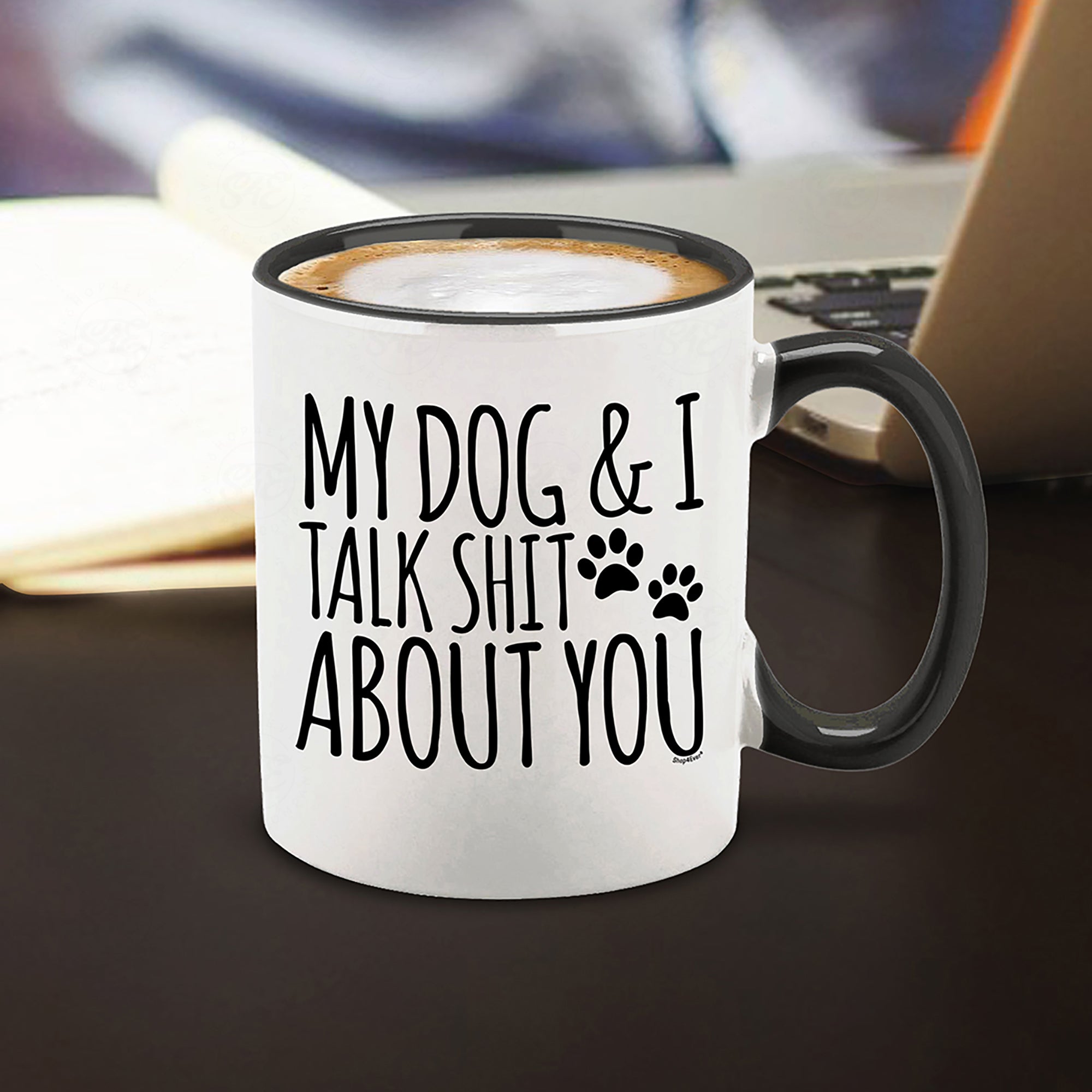 My Dog & I Talk Shit About You Black Handle Ceramic Coffee Mug Funny Gift for Dog Dad