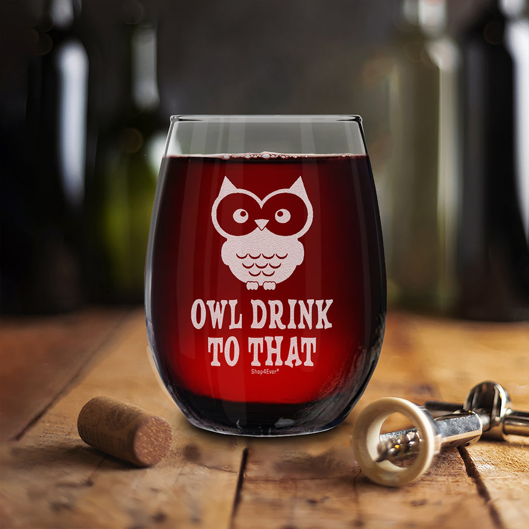 Owl Drink To That Laser Engraved Stemless Wine Glass Owl Lover Glass