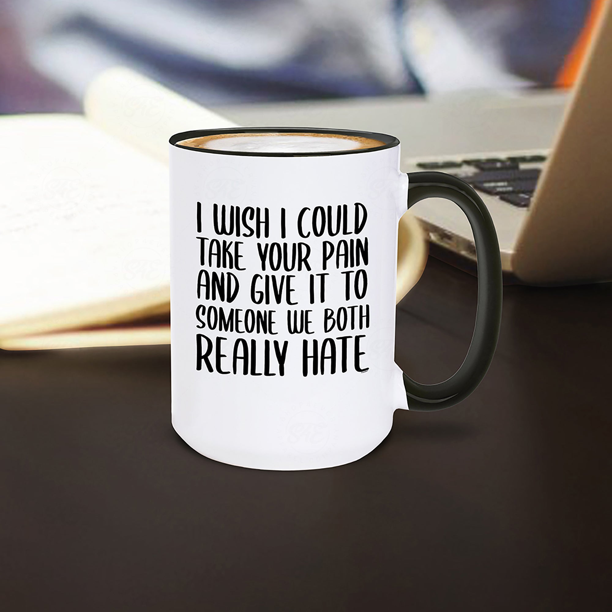 I Wish I Could Take Your Pain And Give It To Someone We Both Really Hate Ceramic Coffee Mug Funny Divorce Breakup Surgery Get Well Soon Mug (Black Handle, 15 oz.)