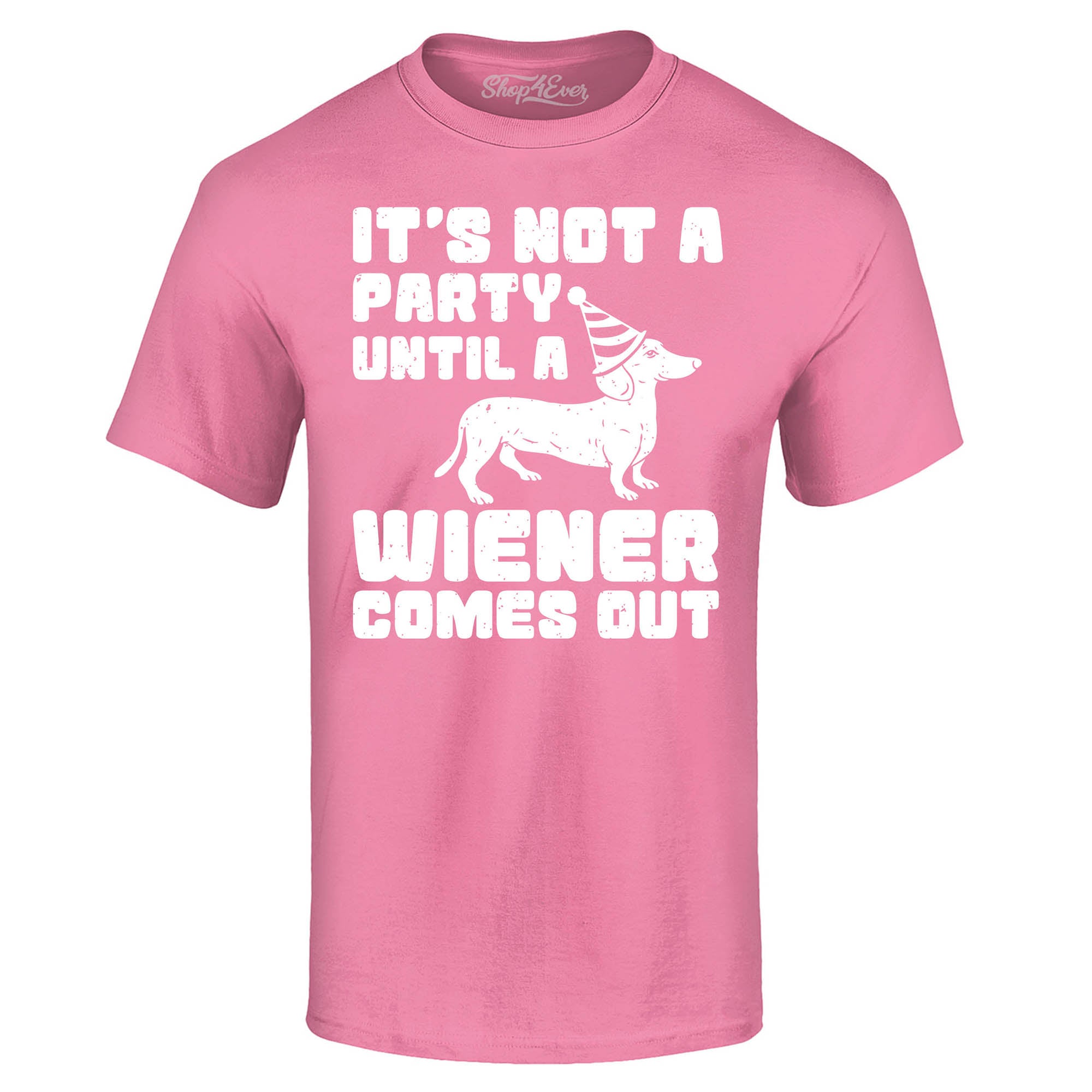 It's Not a Party Until The Wiener Comes Out Funny Dachshund T-Shirt