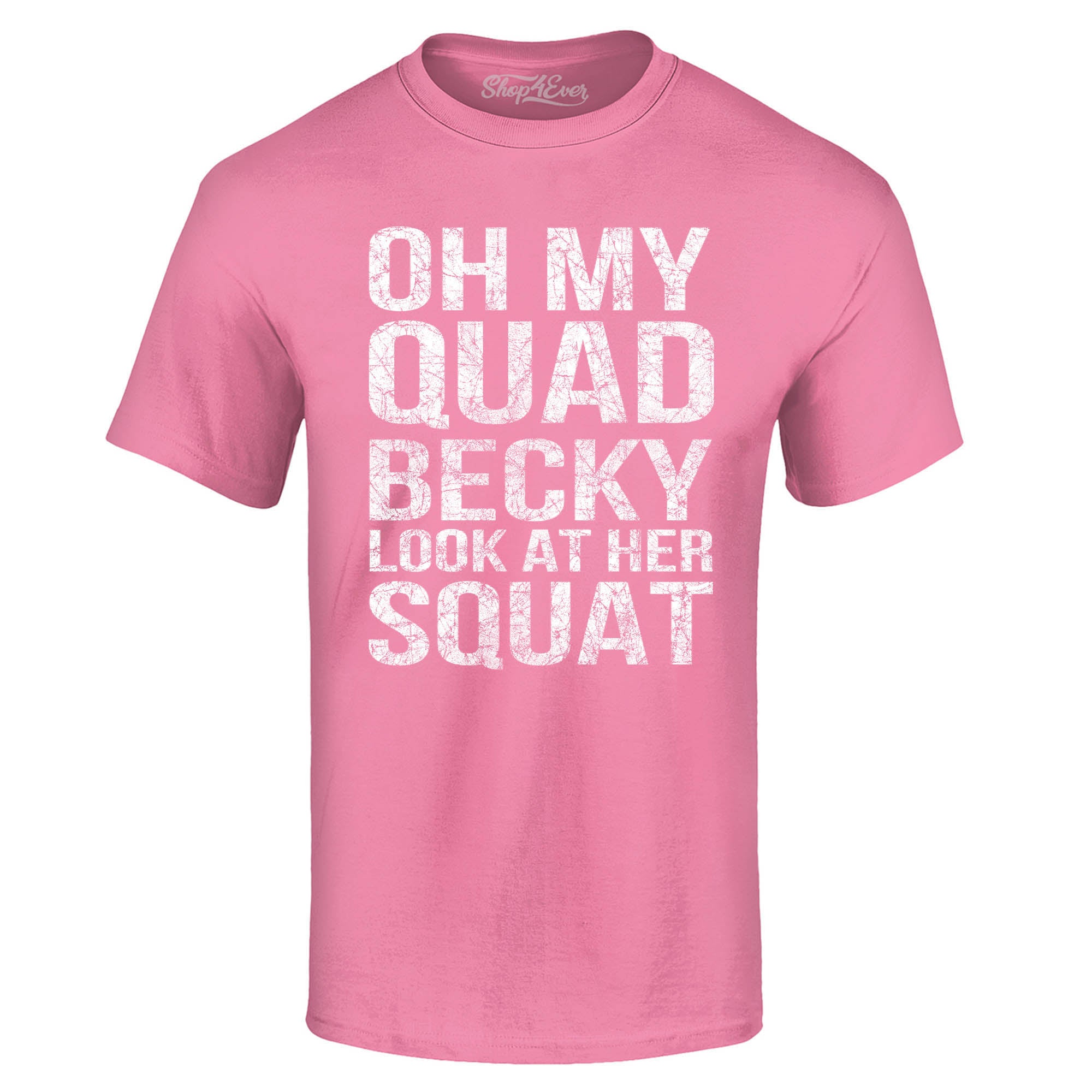 Oh My Quad Becky Look at Her Squat T-Shirt
