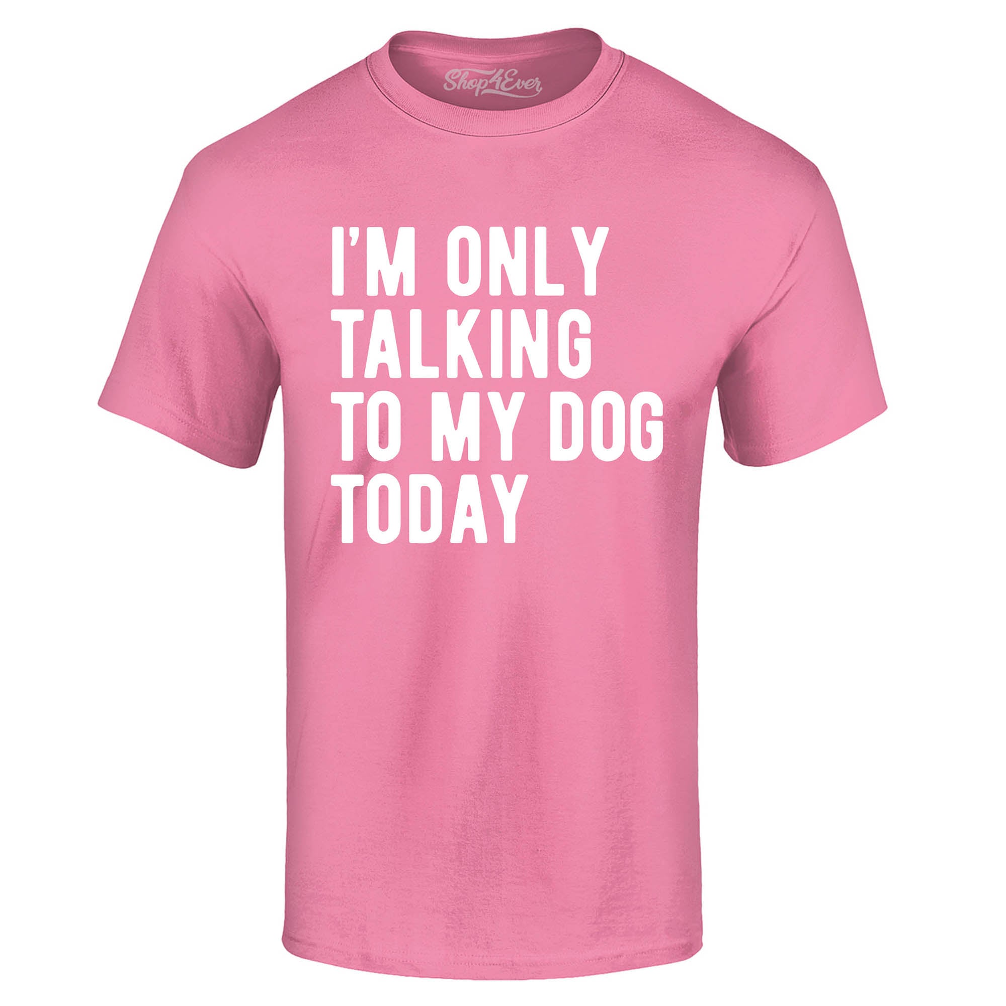 I'm Only Talking to My Dog Today T-Shirt
