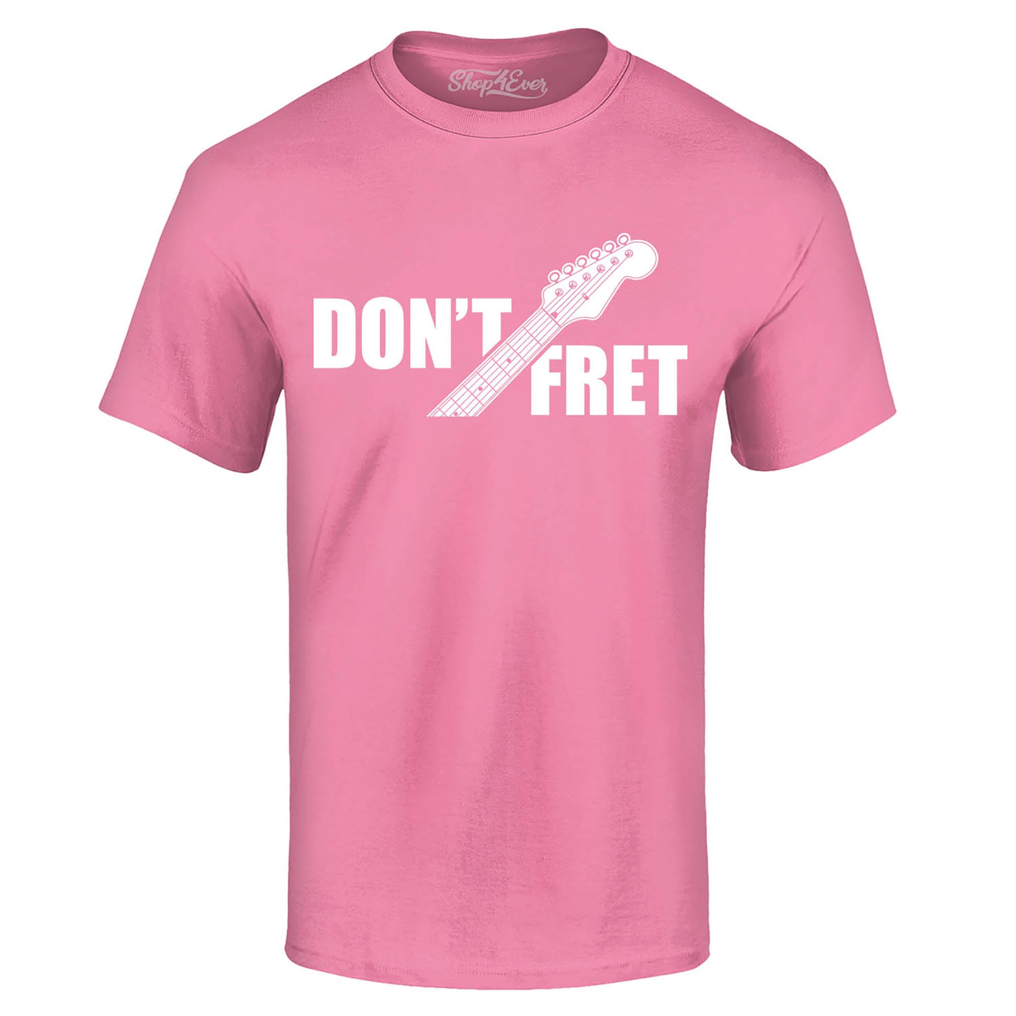 Don't Fret Guitar Musician T-Shirt