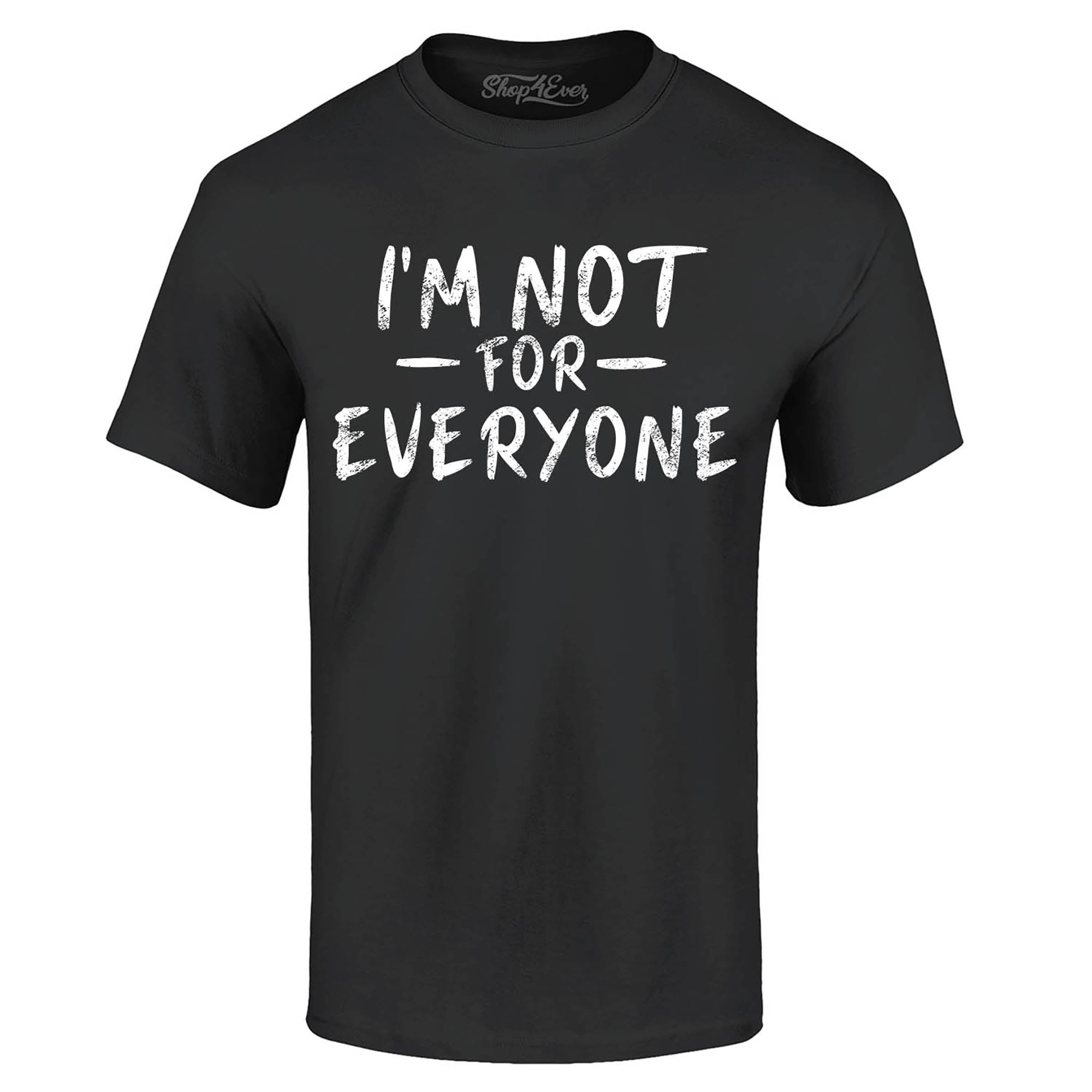 I'm Not for Everyone Funny T-Shirt