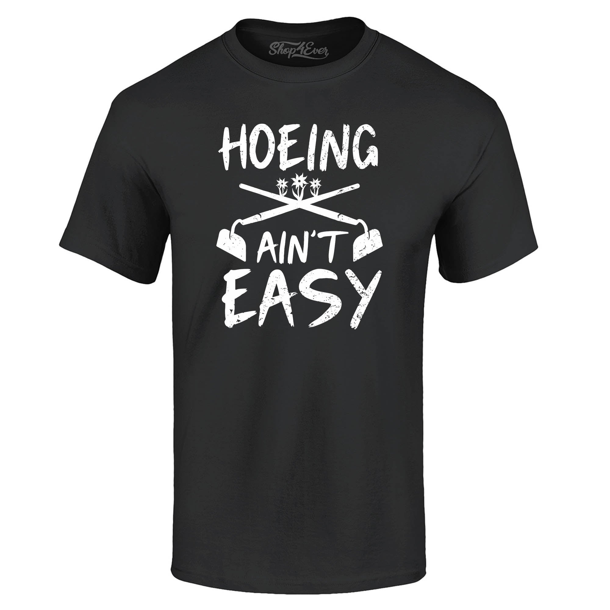 Hoeing Ain't Easy Funny T-Shirt