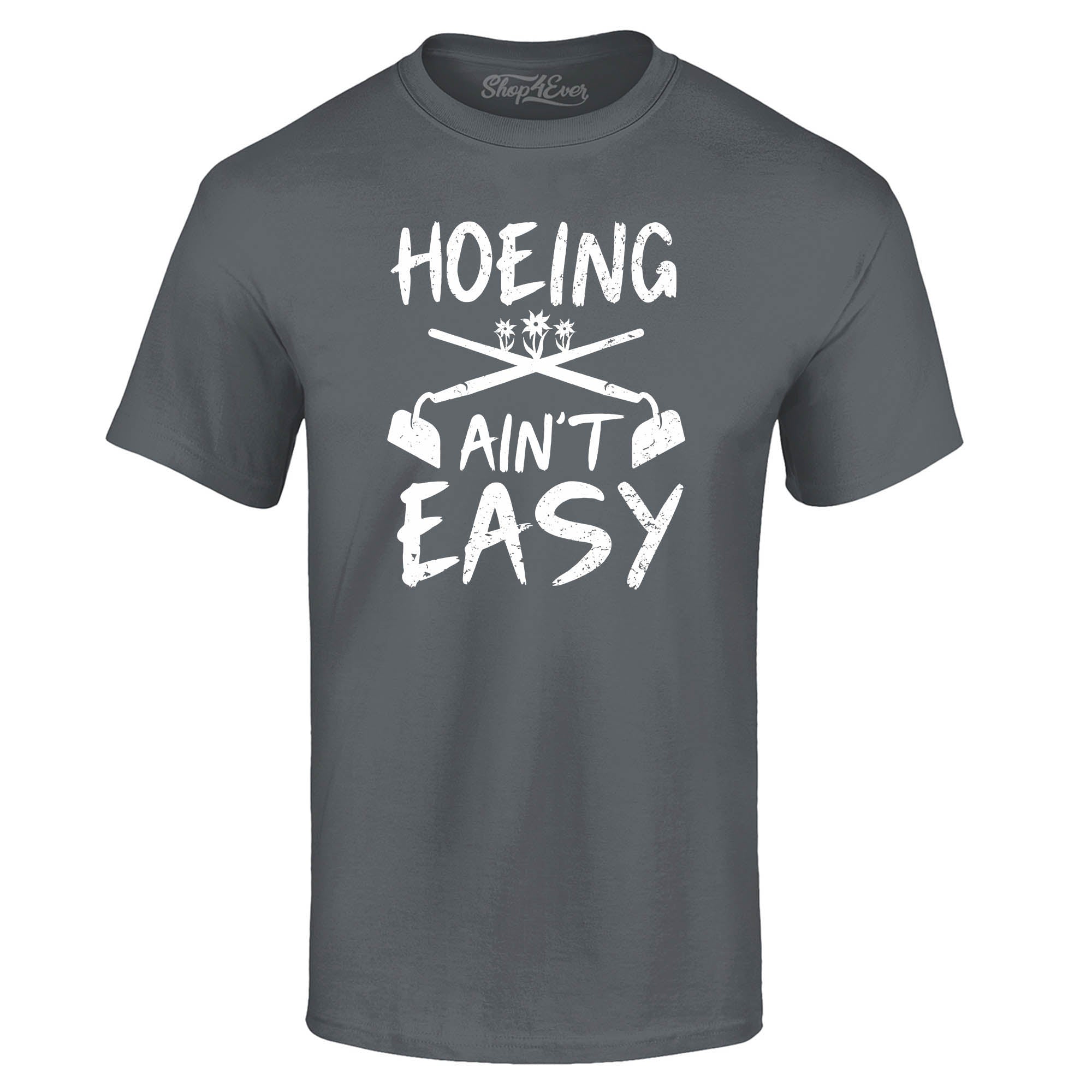Hoeing Ain't Easy Funny T-Shirt