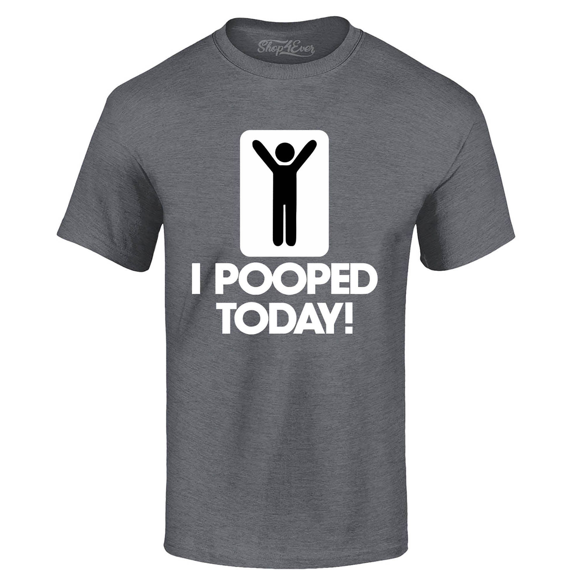 I Pooped Today Funny T-Shirt