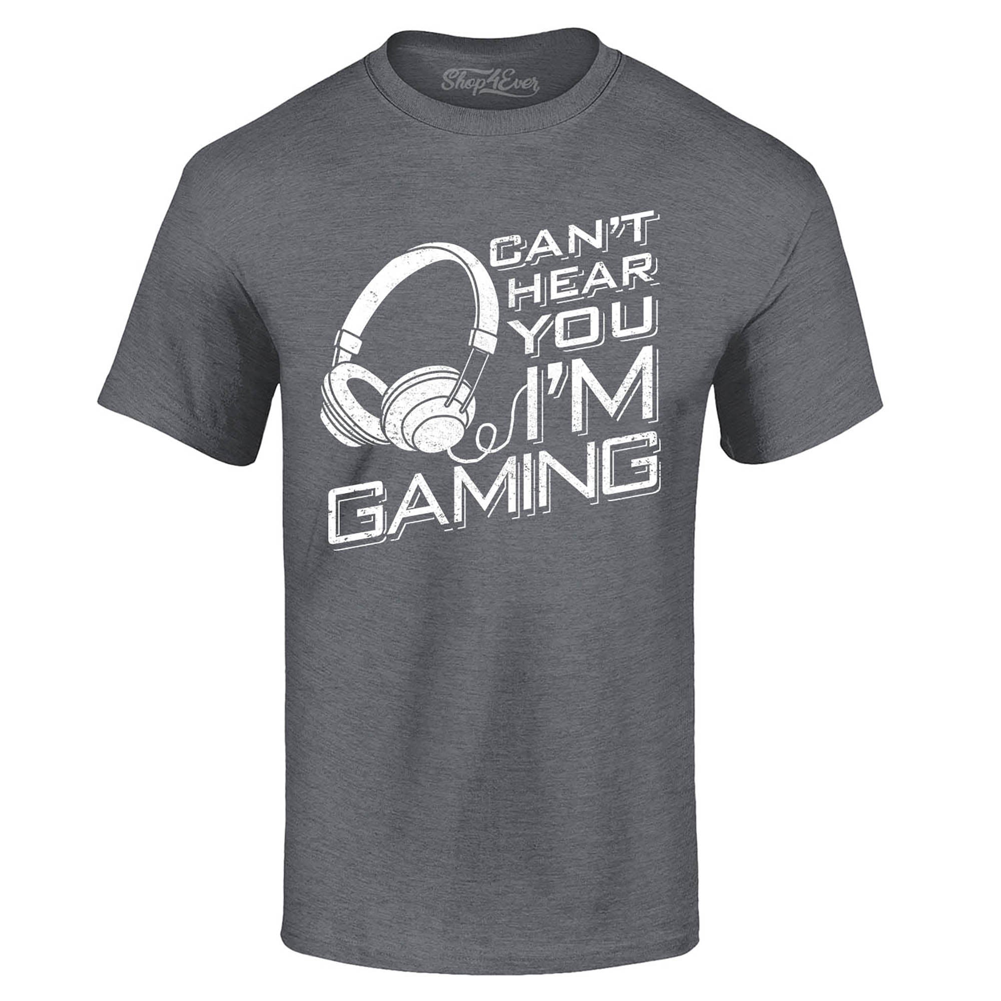 Can’t Hear You I'm Gaming T-Shirt