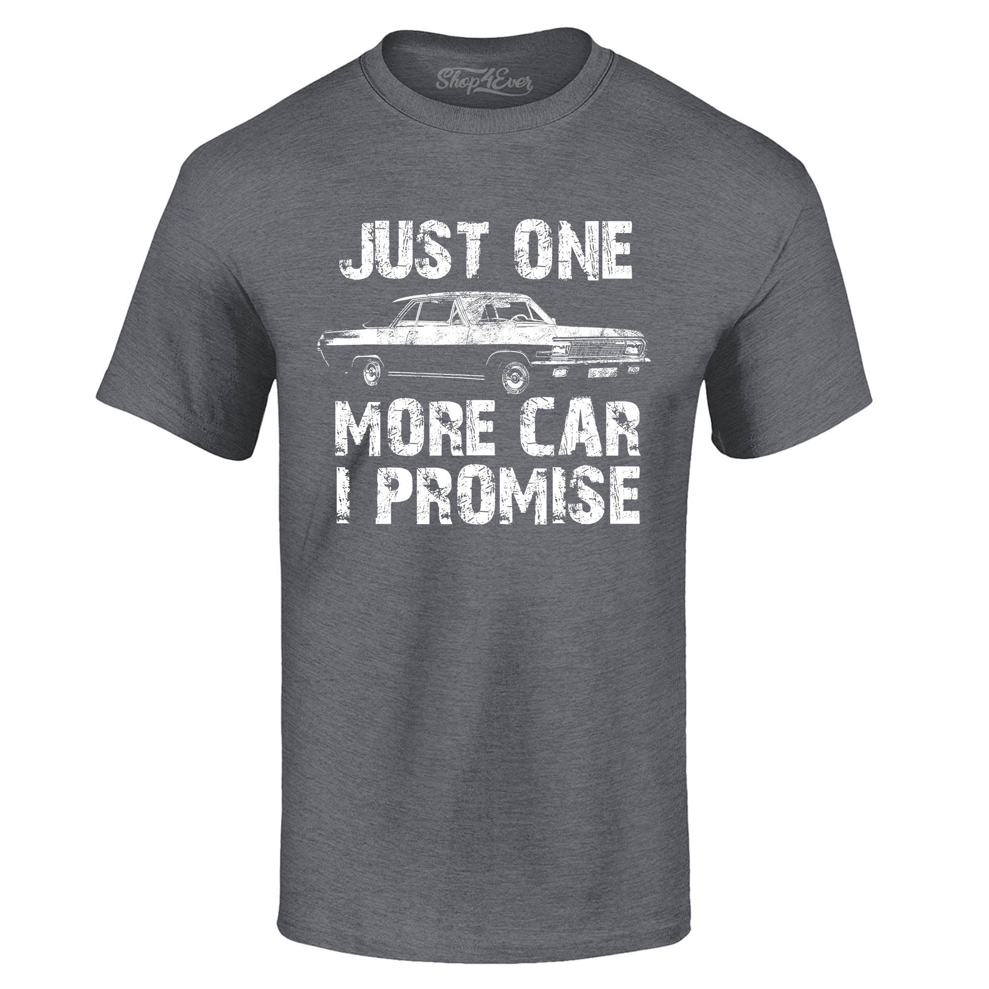 Just One More Car I Promise T-Shirt