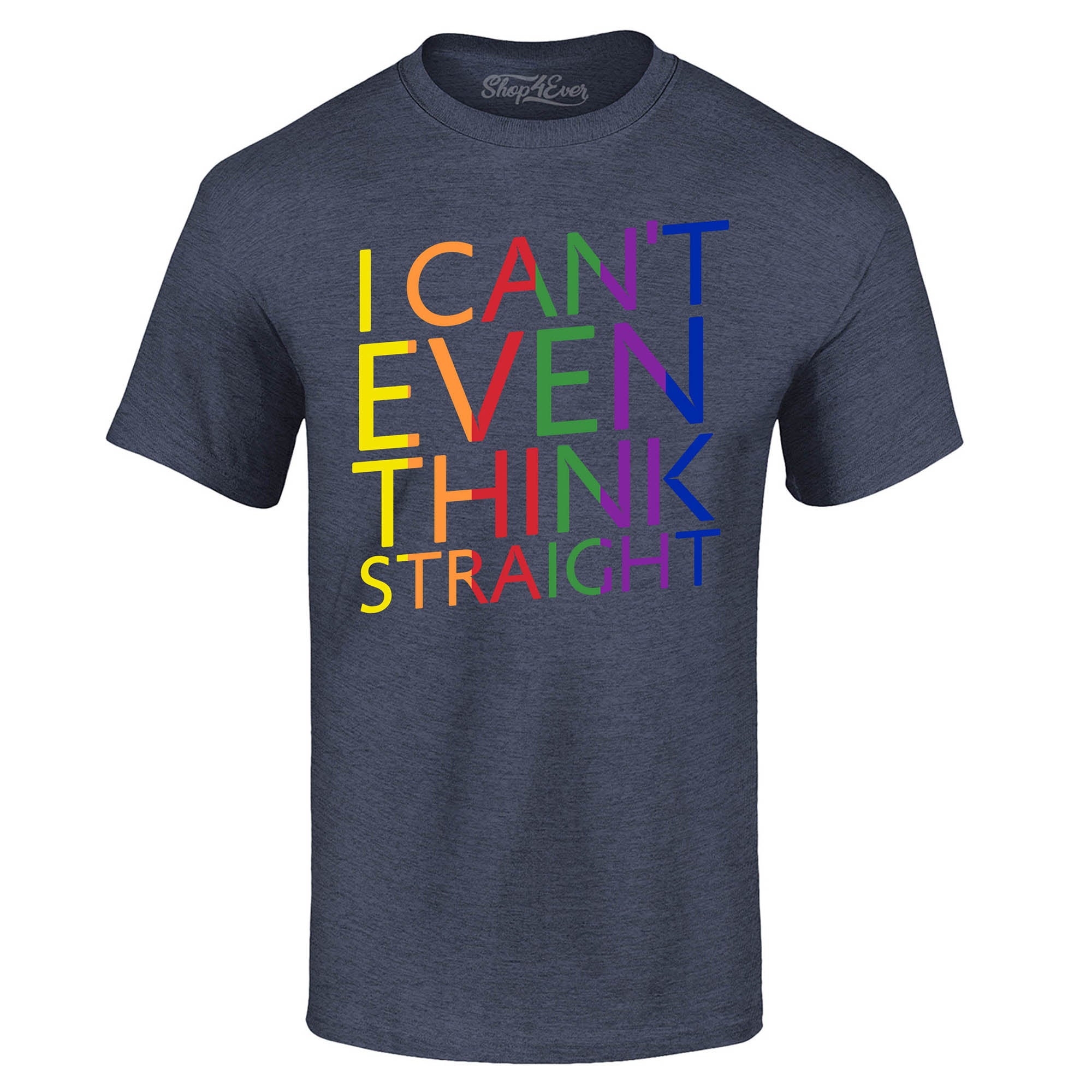 I Can't Even Think Straight ~ Gay Pride T-Shirt