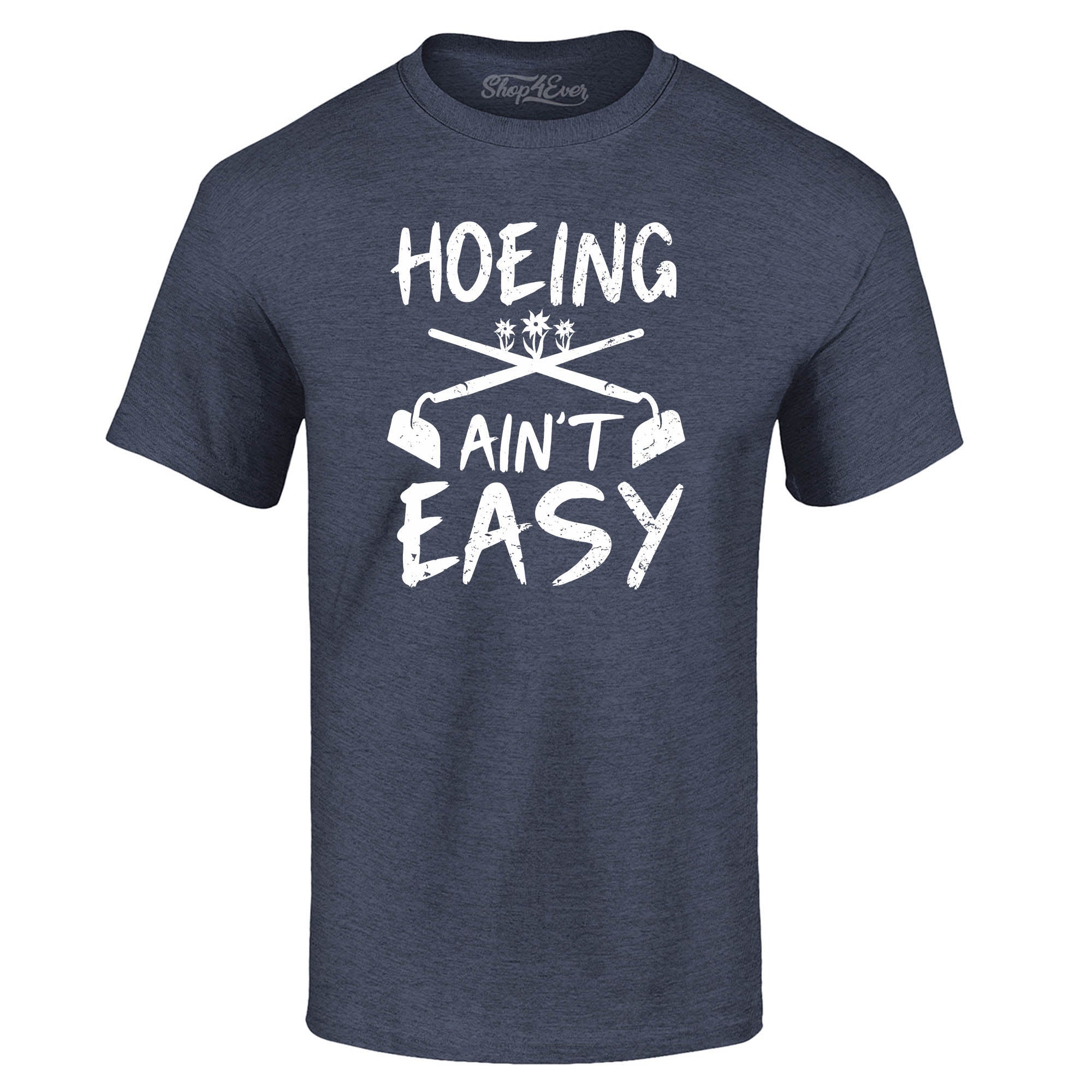 Hoeing Ain't Easy Funny T-Shirt