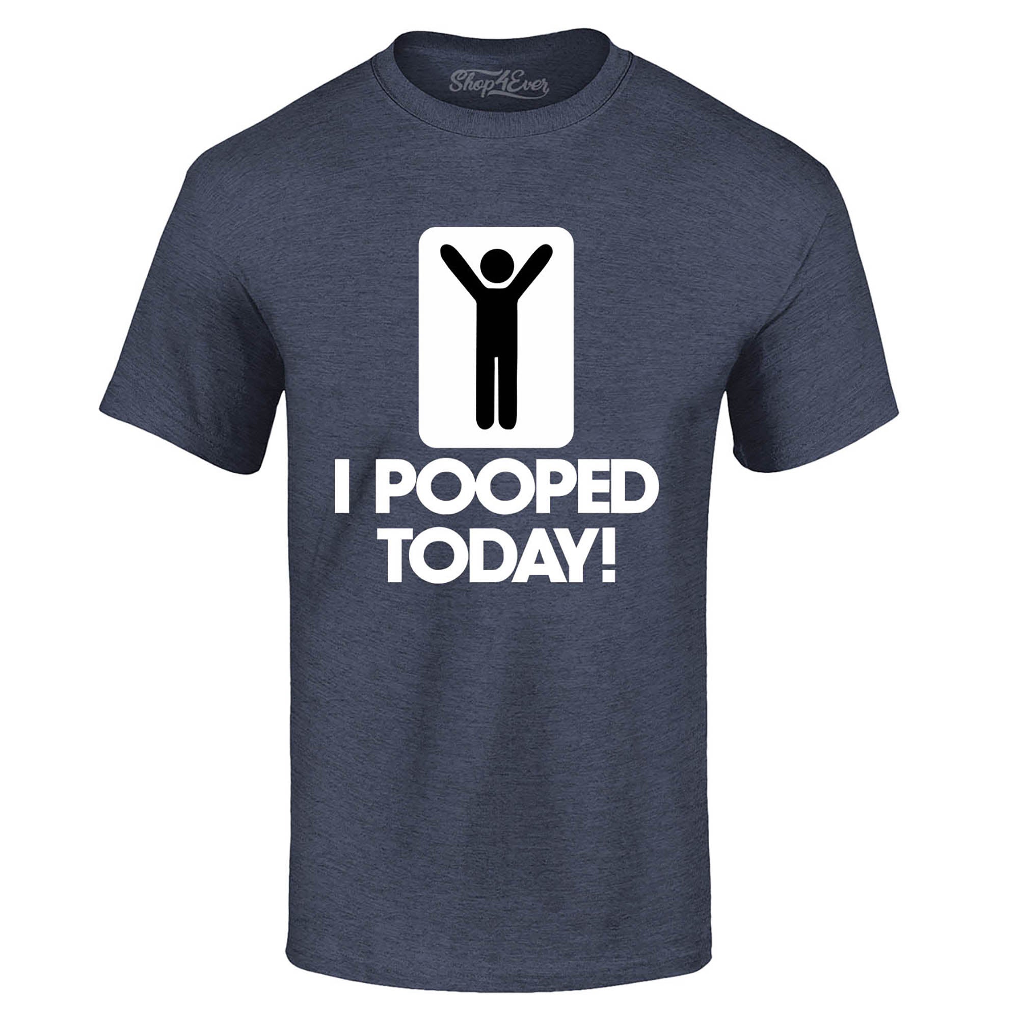 I Pooped Today Funny T-Shirt