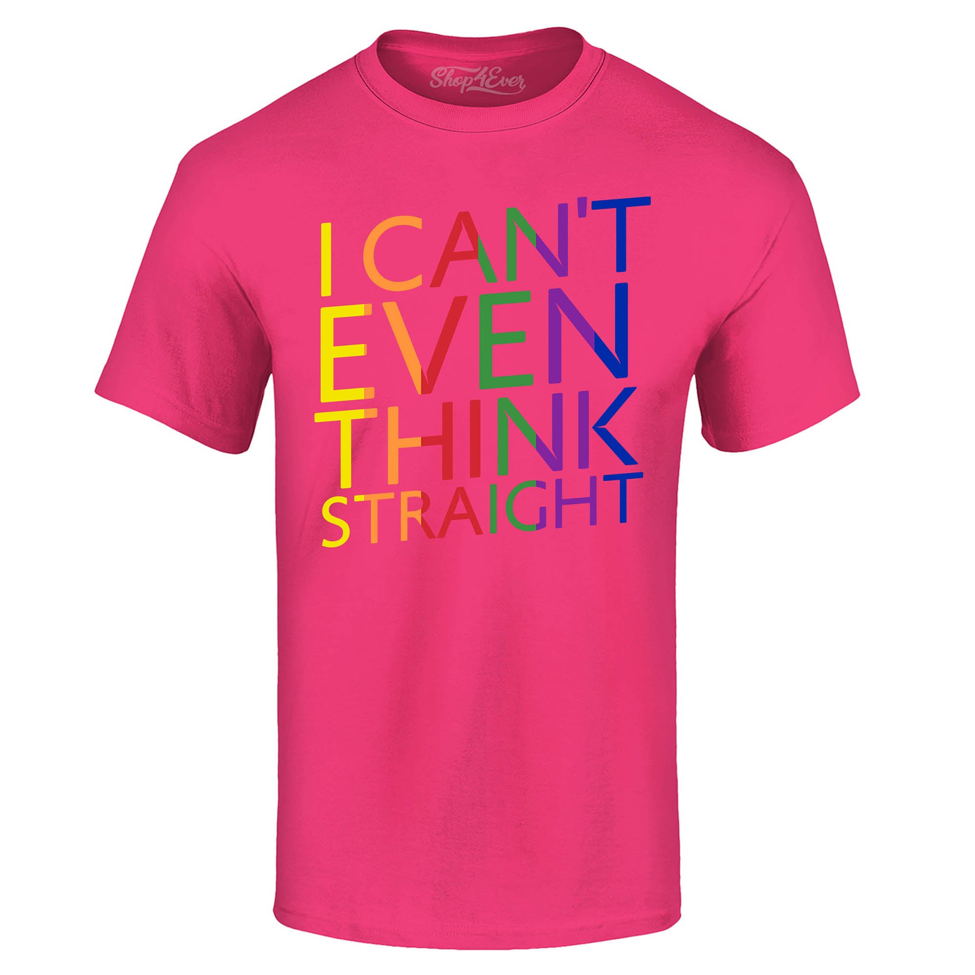 I Can't Even Think Straight ~ Gay Pride T-Shirt