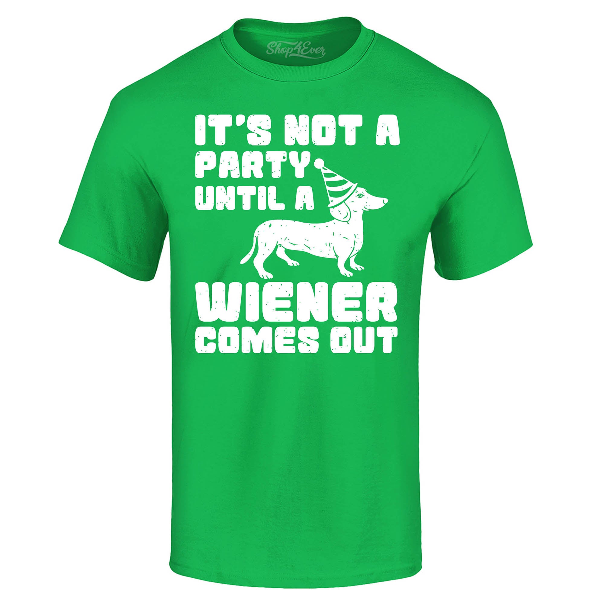 It's Not a Party Until The Wiener Comes Out Funny Dachshund T-Shirt