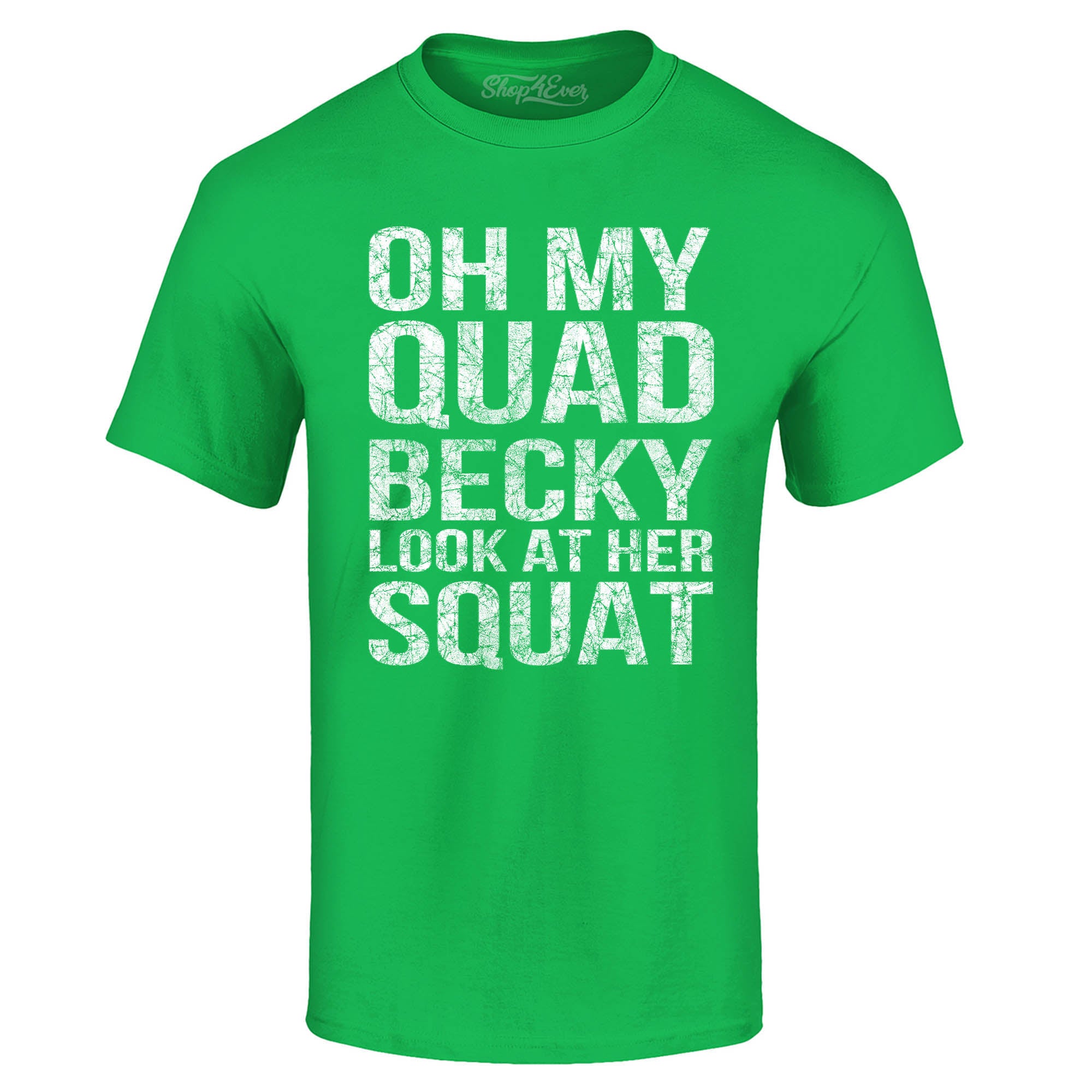 Oh My Quad Becky Look at Her Squat T-Shirt