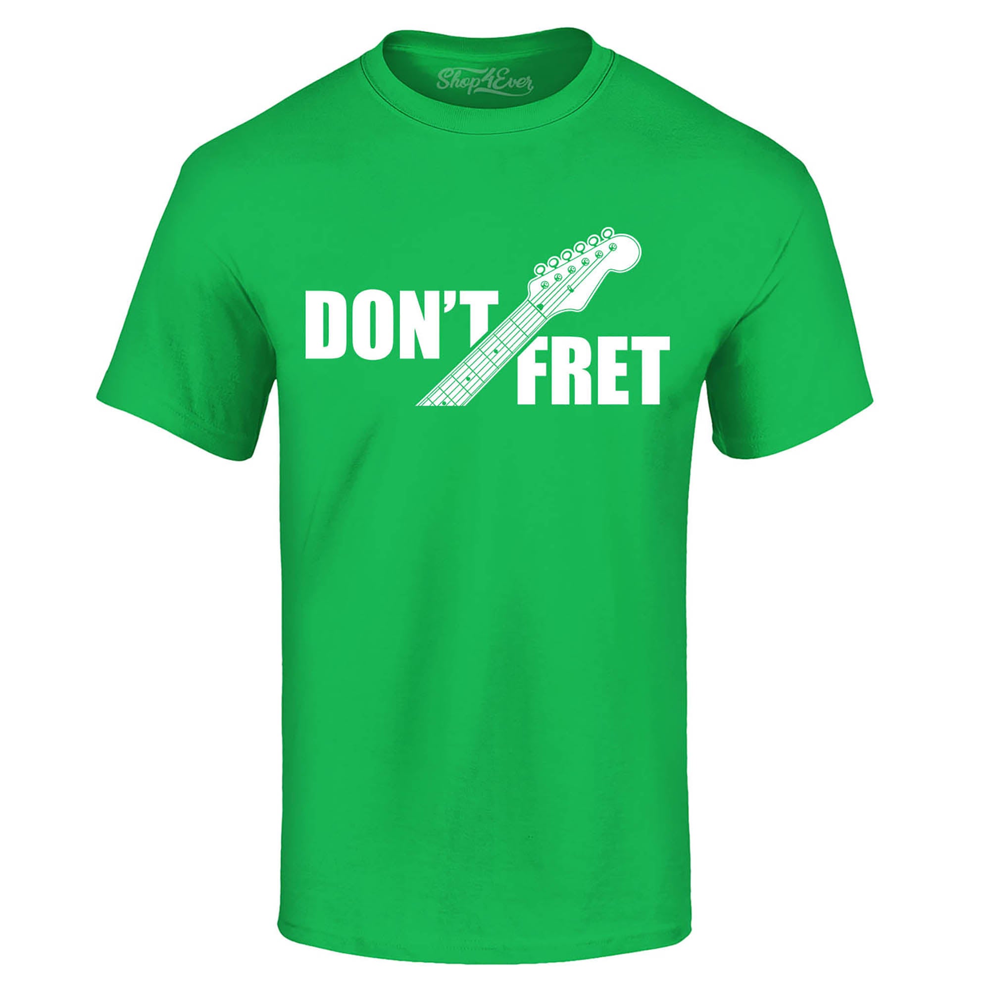 Don't Fret Guitar Musician T-Shirt