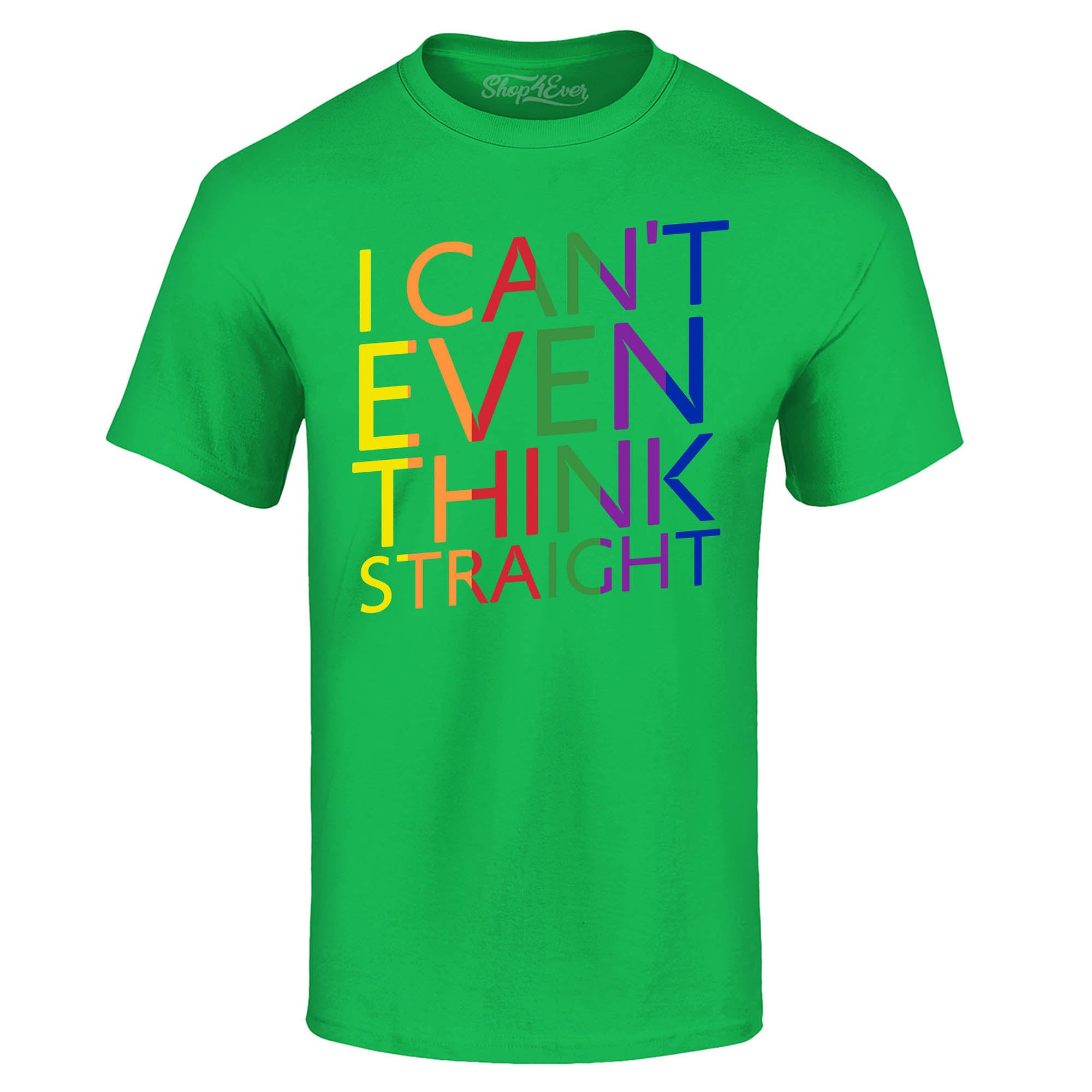 I Can't Even Think Straight ~ Gay Pride T-Shirt