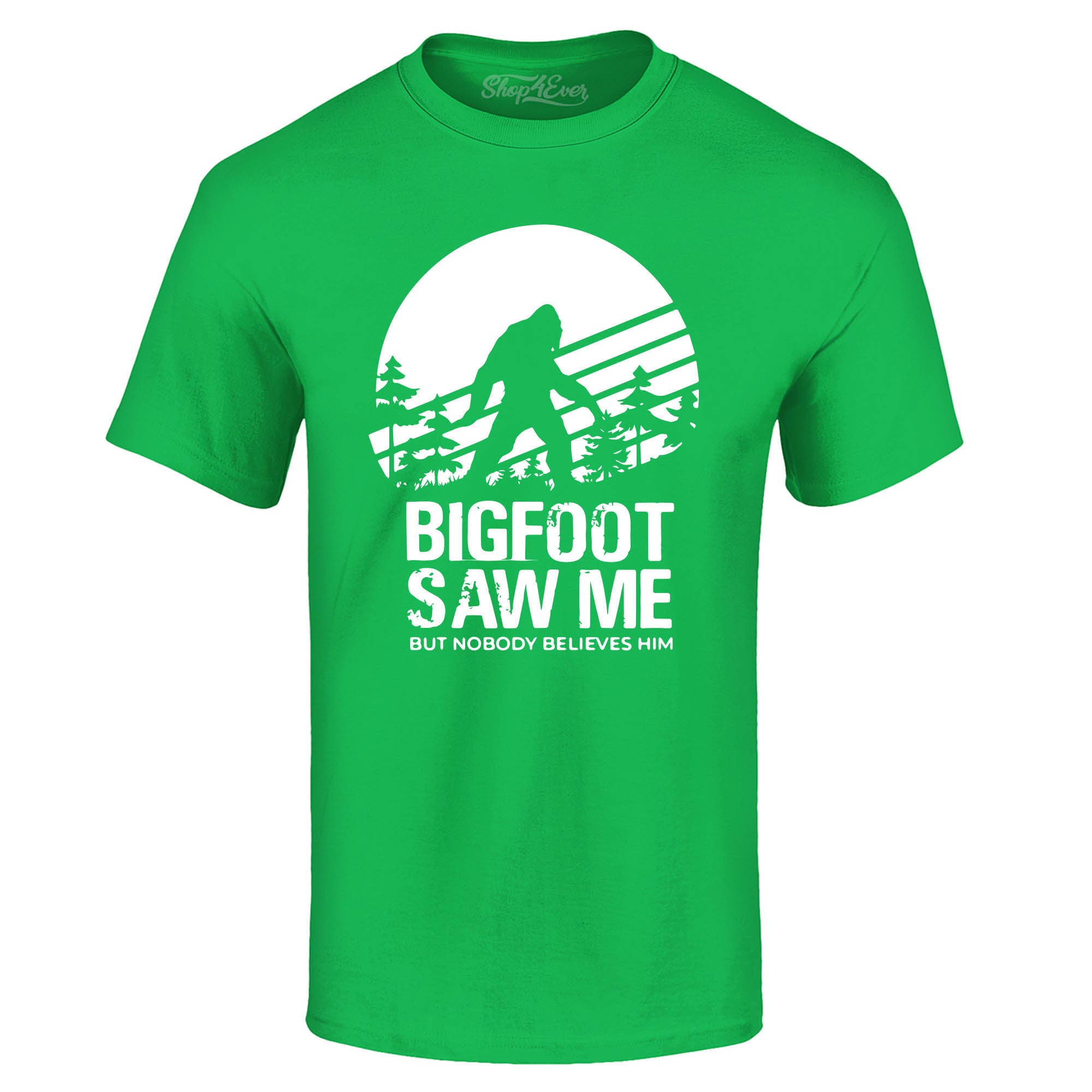 Bigfoot Saw Me But Nobody Believes Him T-Shirt