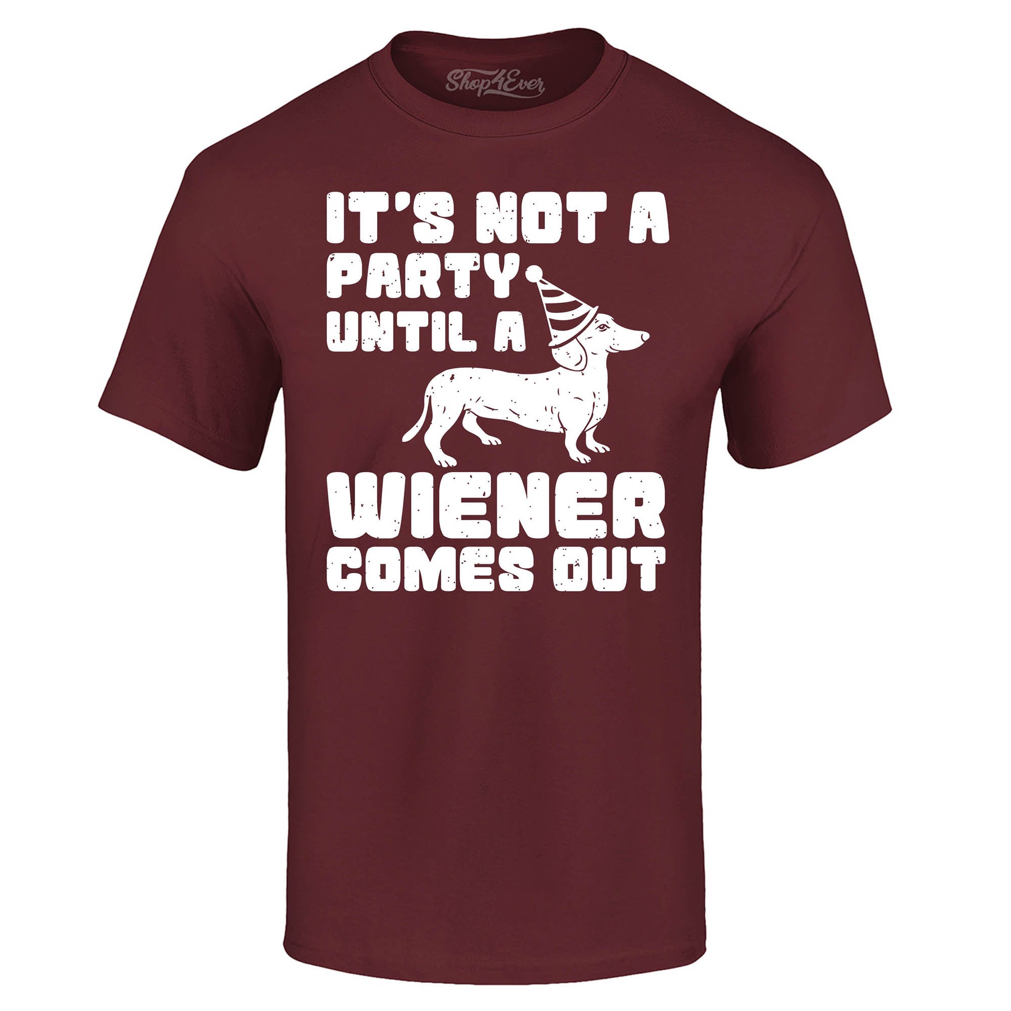It's Not a Party Until The Wiener Comes Out Funny Dachshund T-Shirt