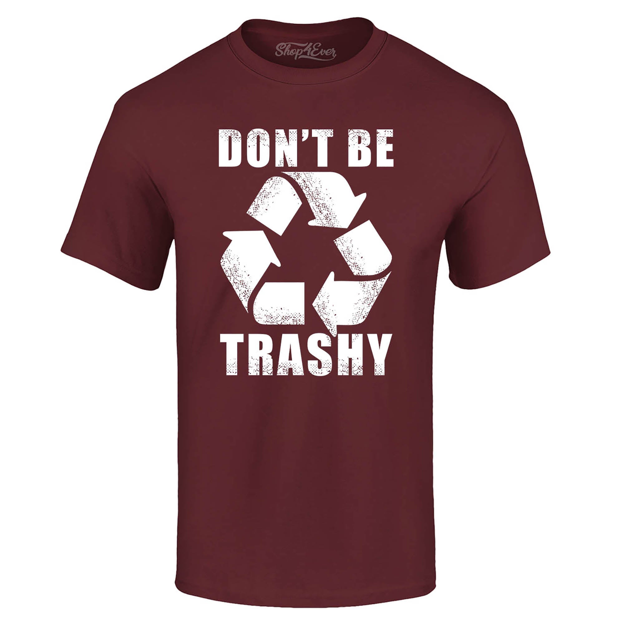 Don't Be Trashy Environmental T-Shirt