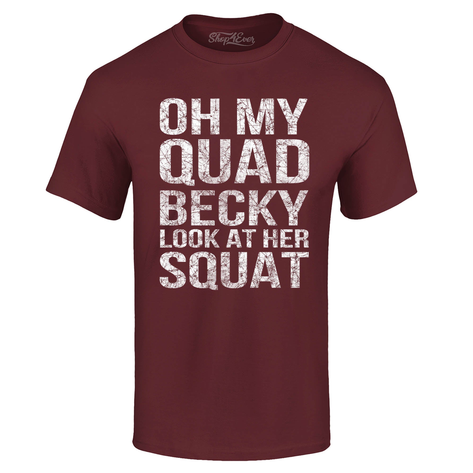 Oh My Quad Becky Look at Her Squat T-Shirt