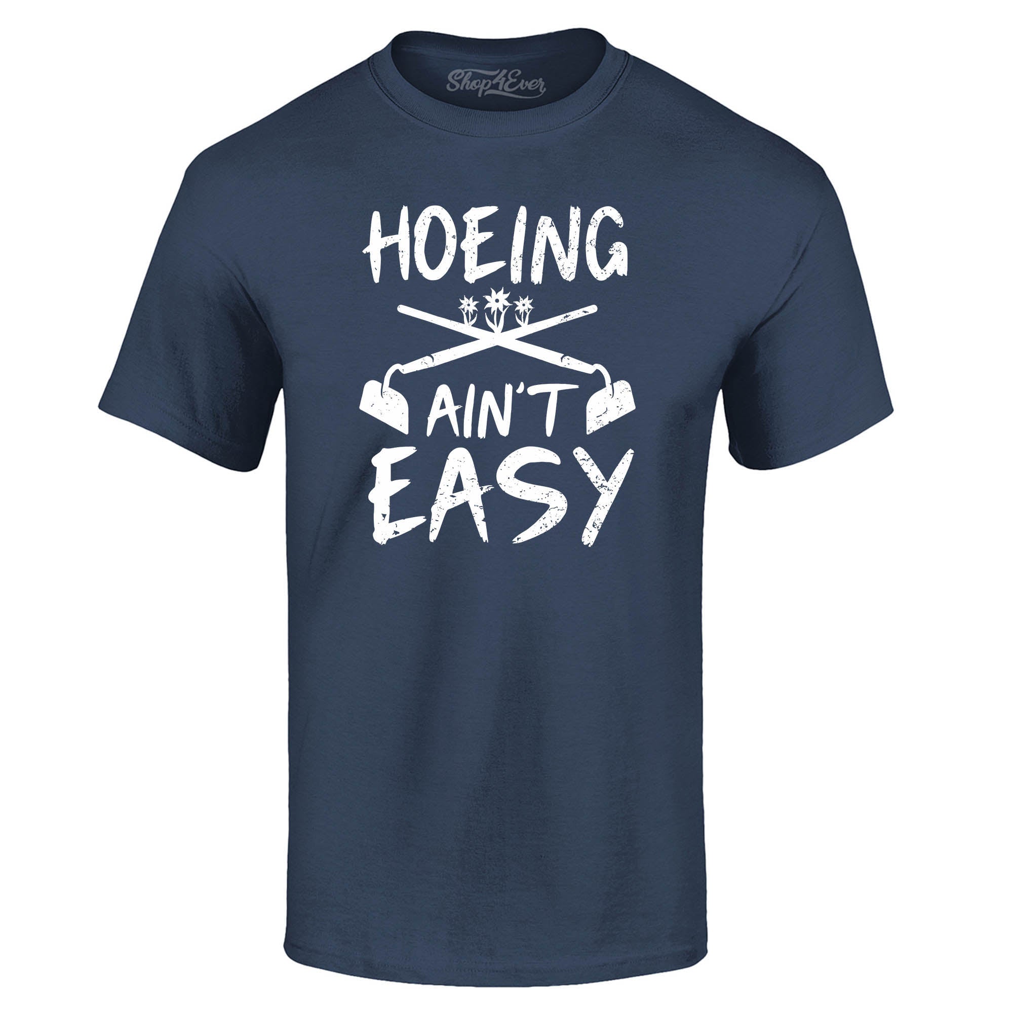 Hoeing Ain't Easy Funny T-Shirt