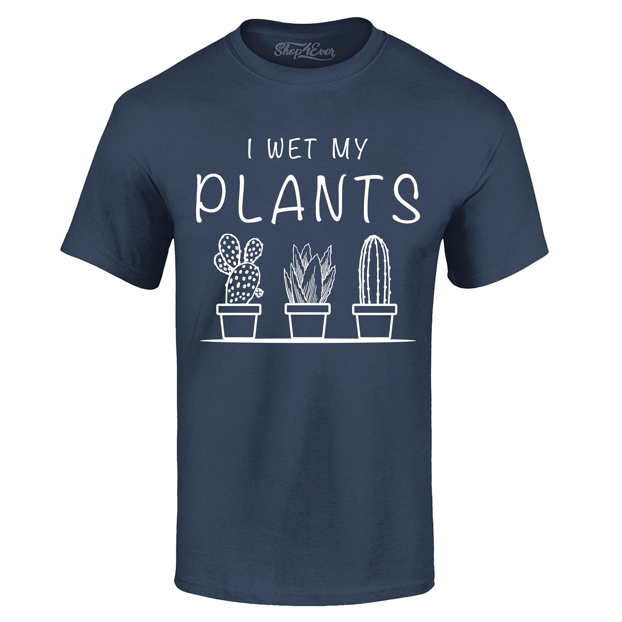 I Wet My Plants T-Shirt