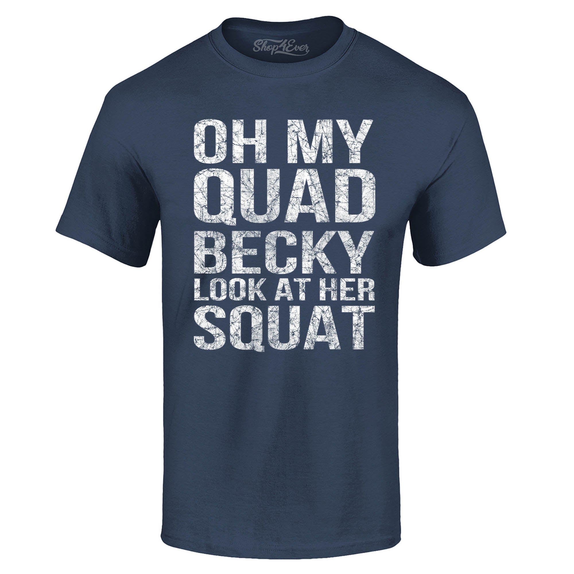 Oh My Quad Becky Look at Her Squat T-Shirt