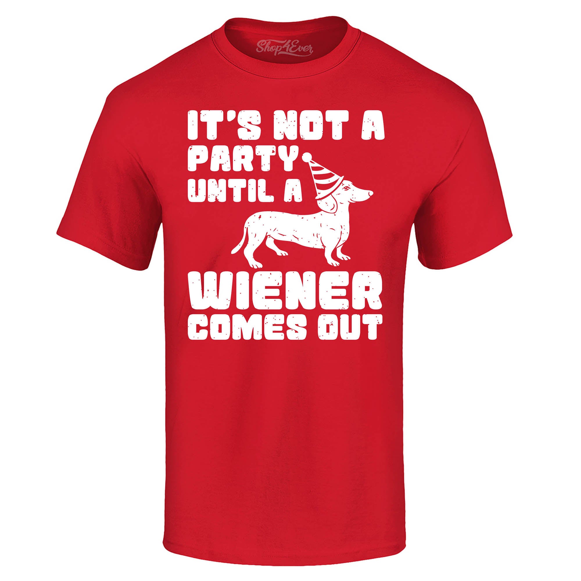 It's Not a Party Until The Wiener Comes Out Funny Dachshund T-Shirt