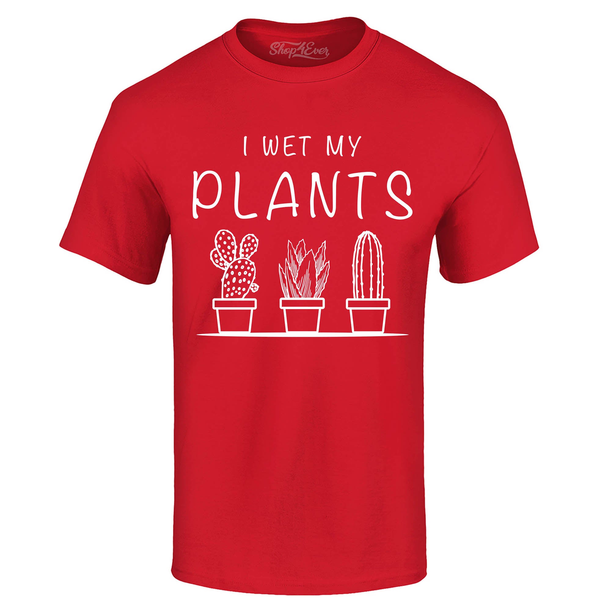 I Wet My Plants T-Shirt