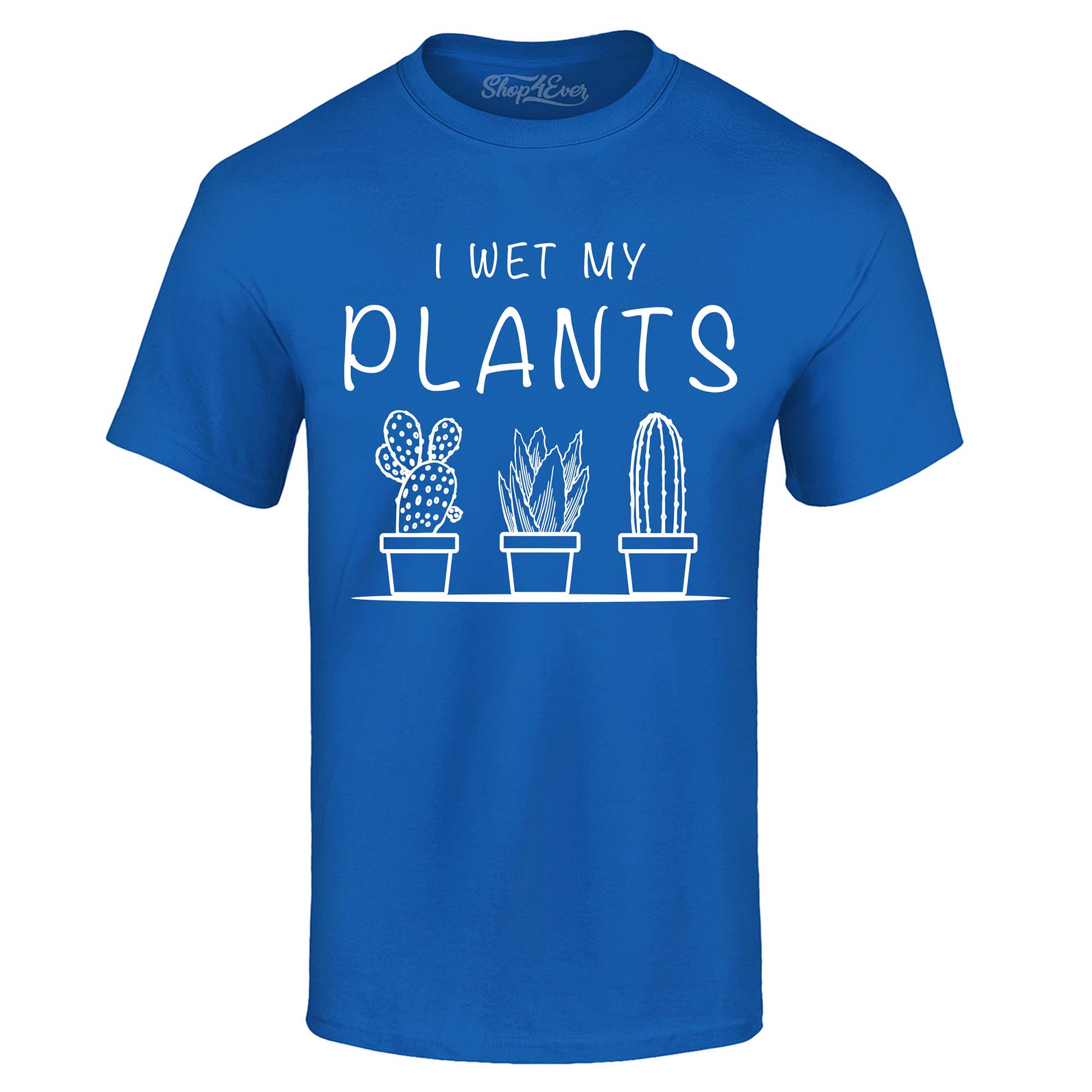 I Wet My Plants T-Shirt