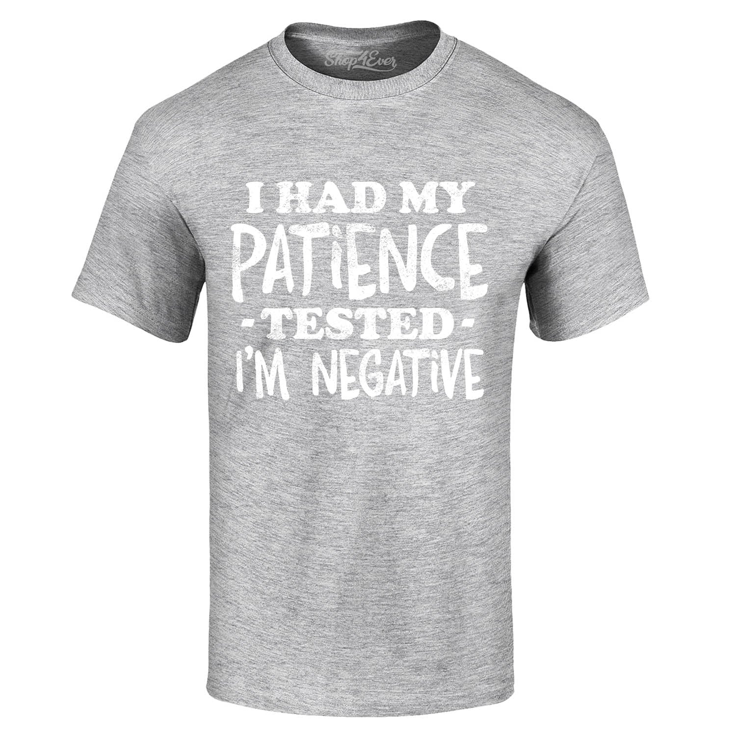 I Had My Patience Tested I'm Negative T-Shirt