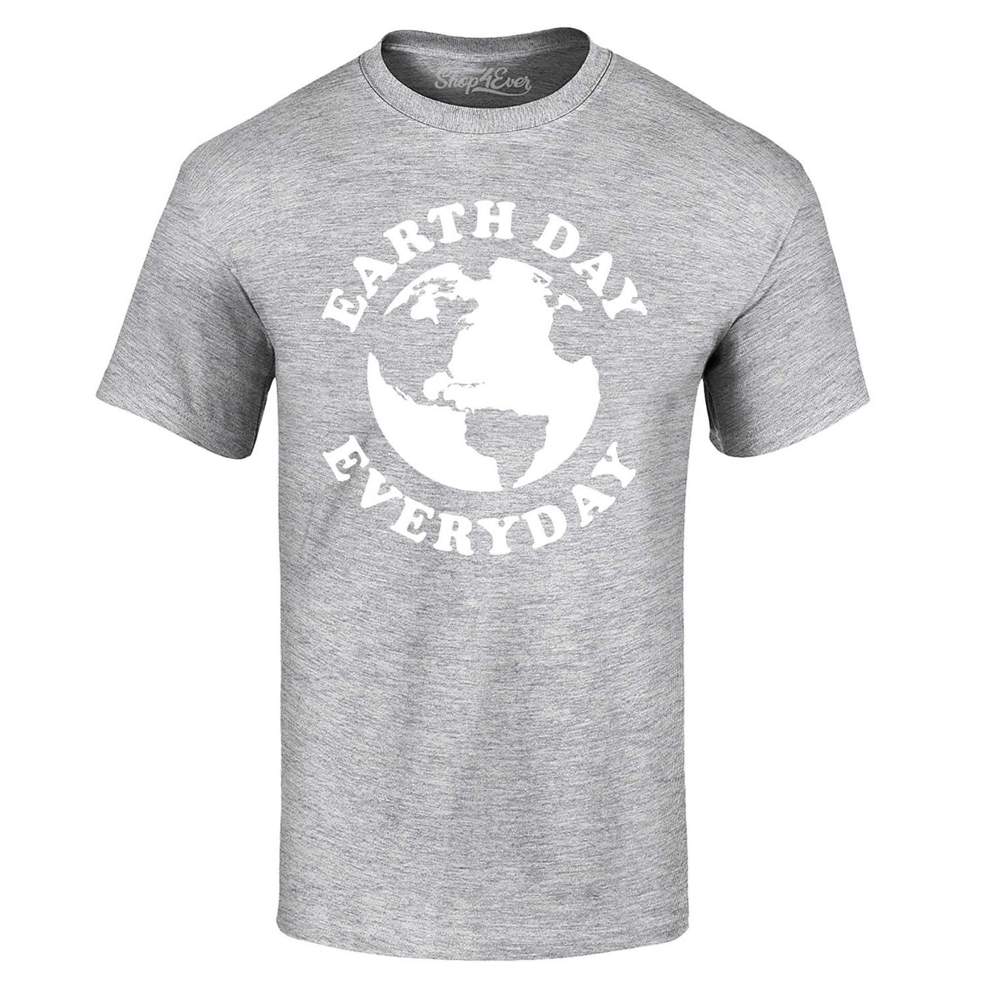 Earth Day Everyday T-Shirt