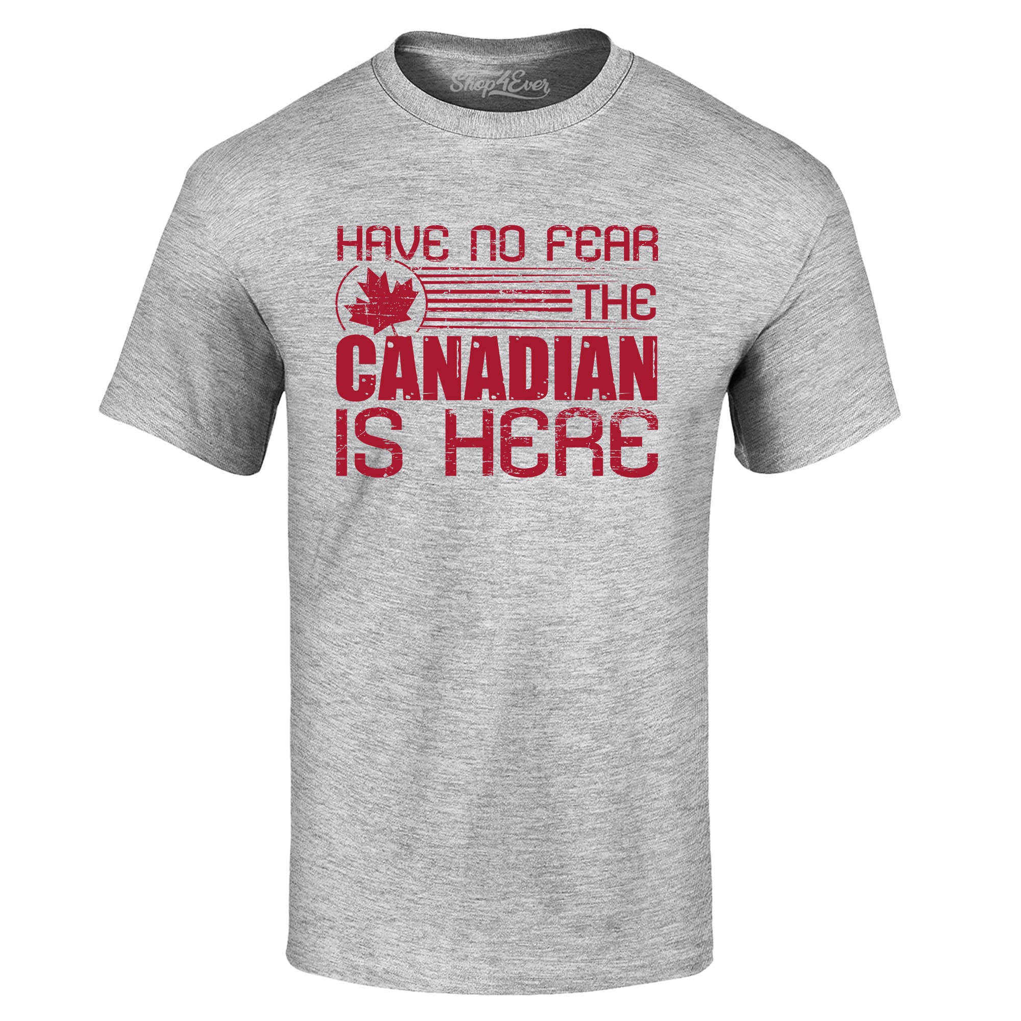 Have No Fear The Canadian is Here Canada Pride T-Shirt